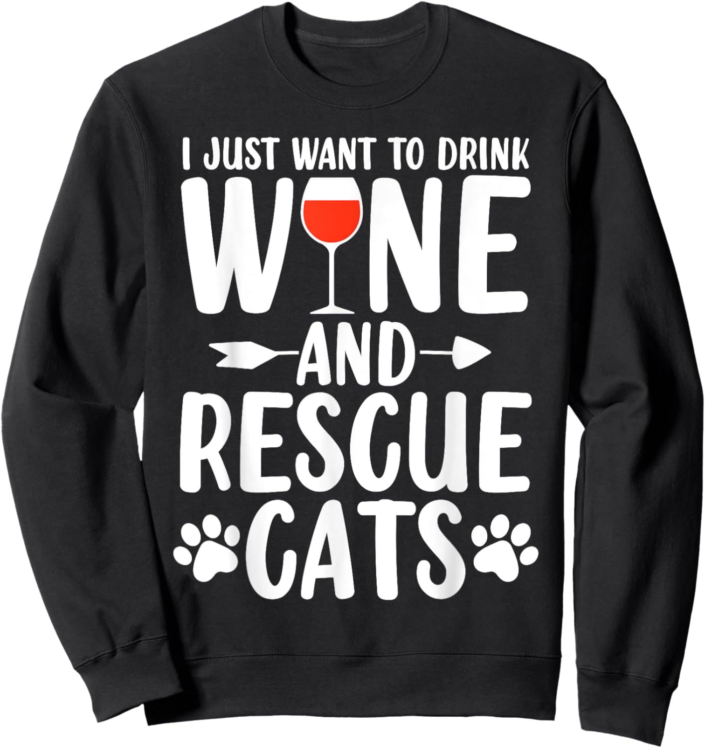 Drink Wine And Rescue Cats Animal Activist Funny Wine Lovers Sweatshirt - Sweatshirt | Black