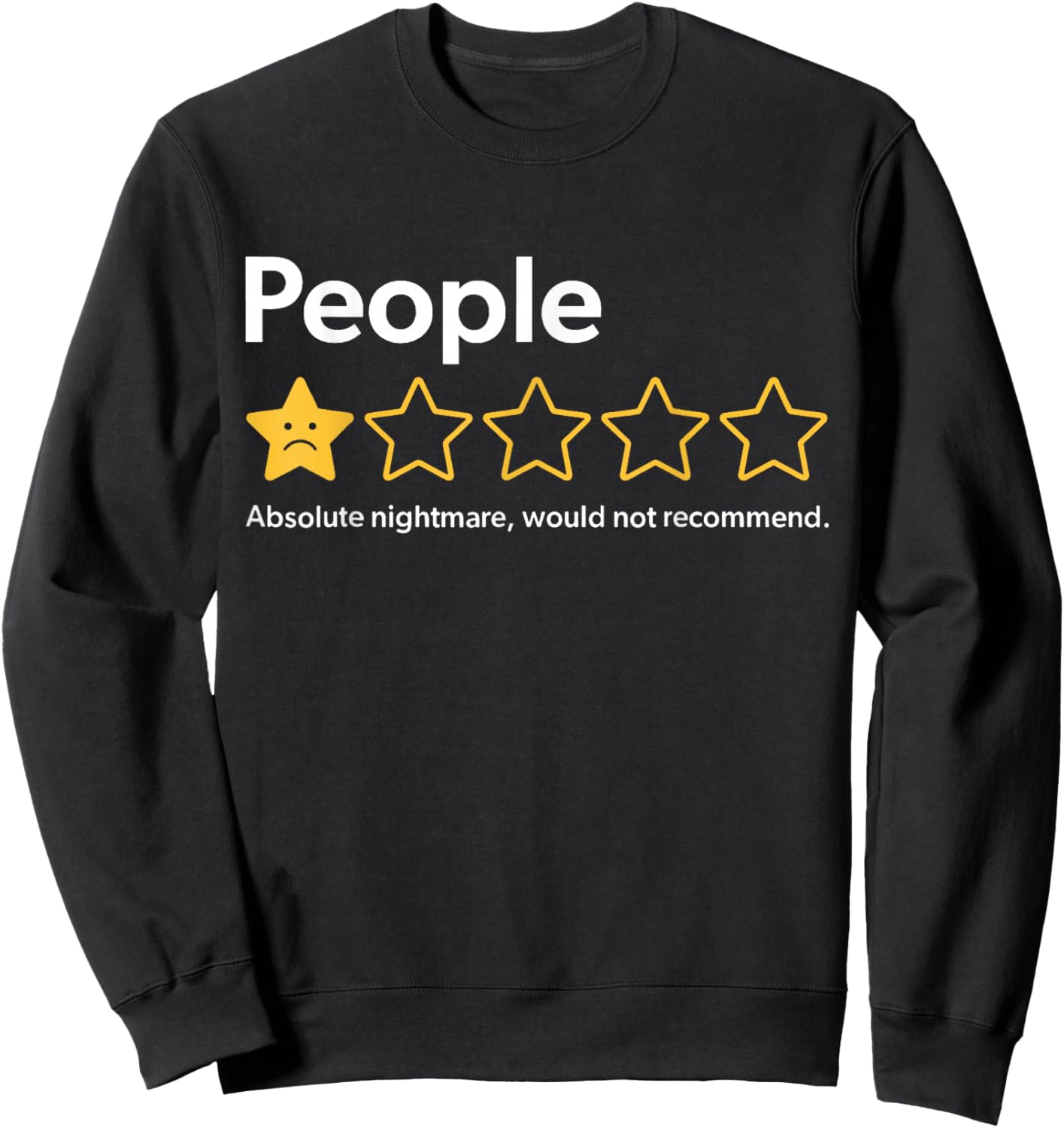 People 1 Star Absolute Nightmare Would Not Recommend Funny Sweatshirt - Sweatshirt | Black