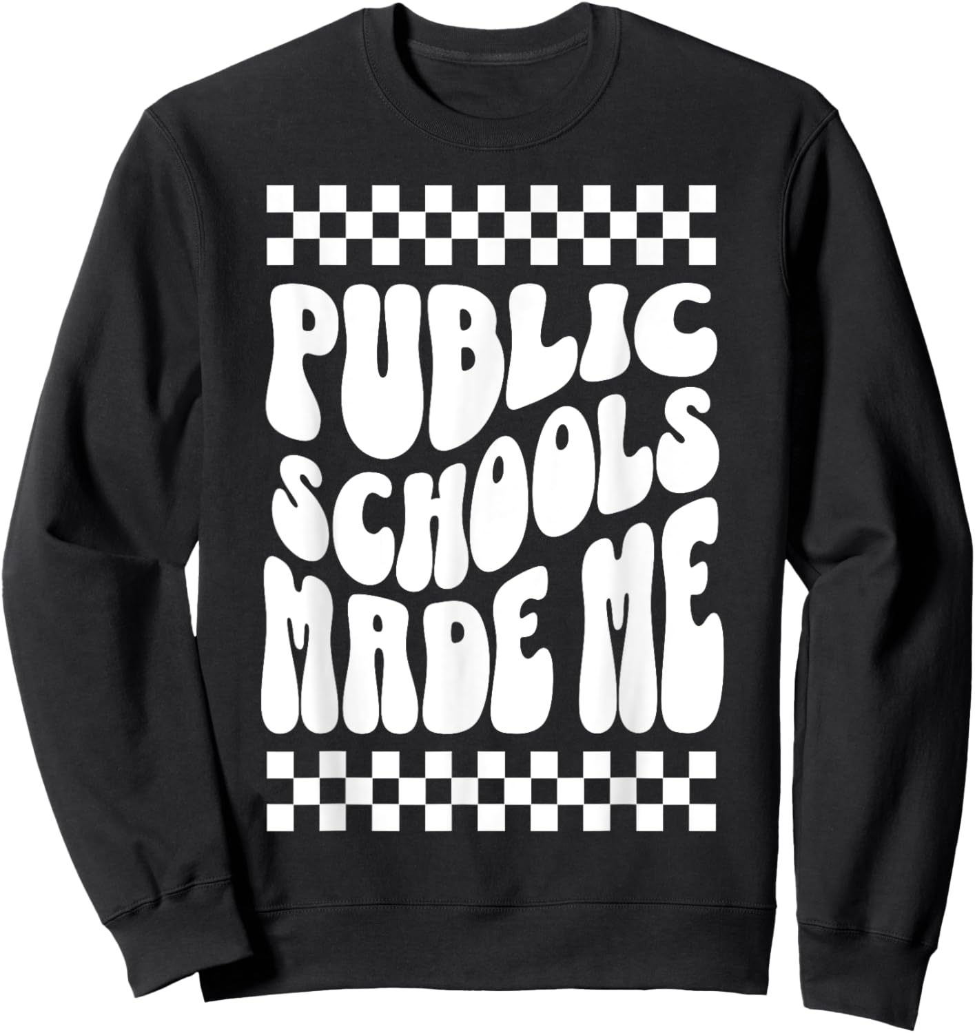 Public Schools Made Me Support Public Education Teachers Sweatshirt - Sweatshirt | Black