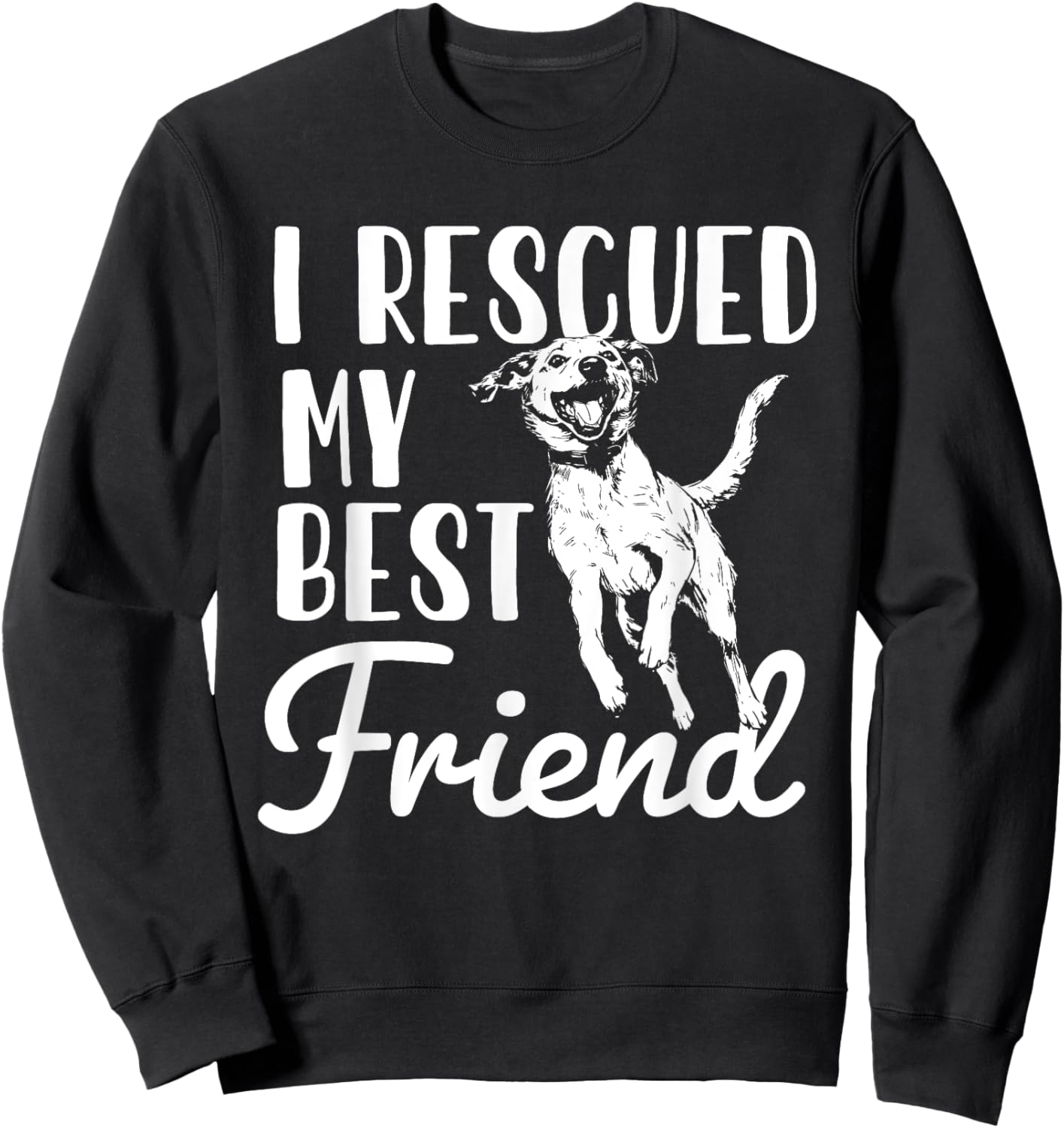 I Rescued My Best Friend - Animal Rescue & Adoption Sweatshirt - Sweatshirt | Black