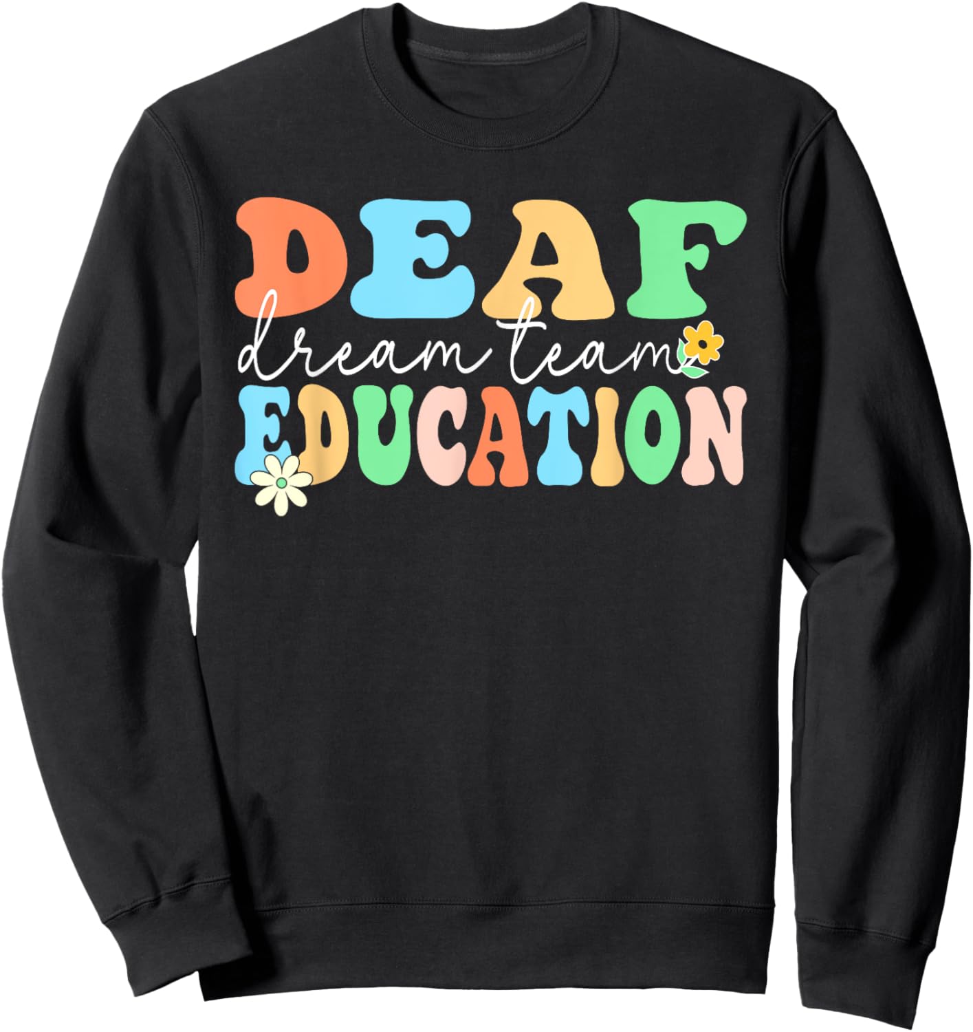 Deaf Education Teacher Dream Squad Team Deaf & Hard of Hear Men Women Sweatshirt - Sweatshirt | Black
