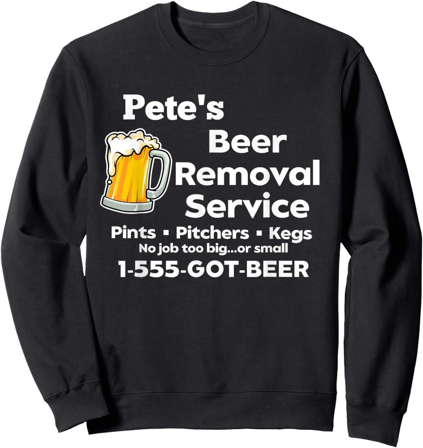 Pete's Beer Removal Service Funny Gag Fun Novelty Sweatshirt - Sweatshirt | Black