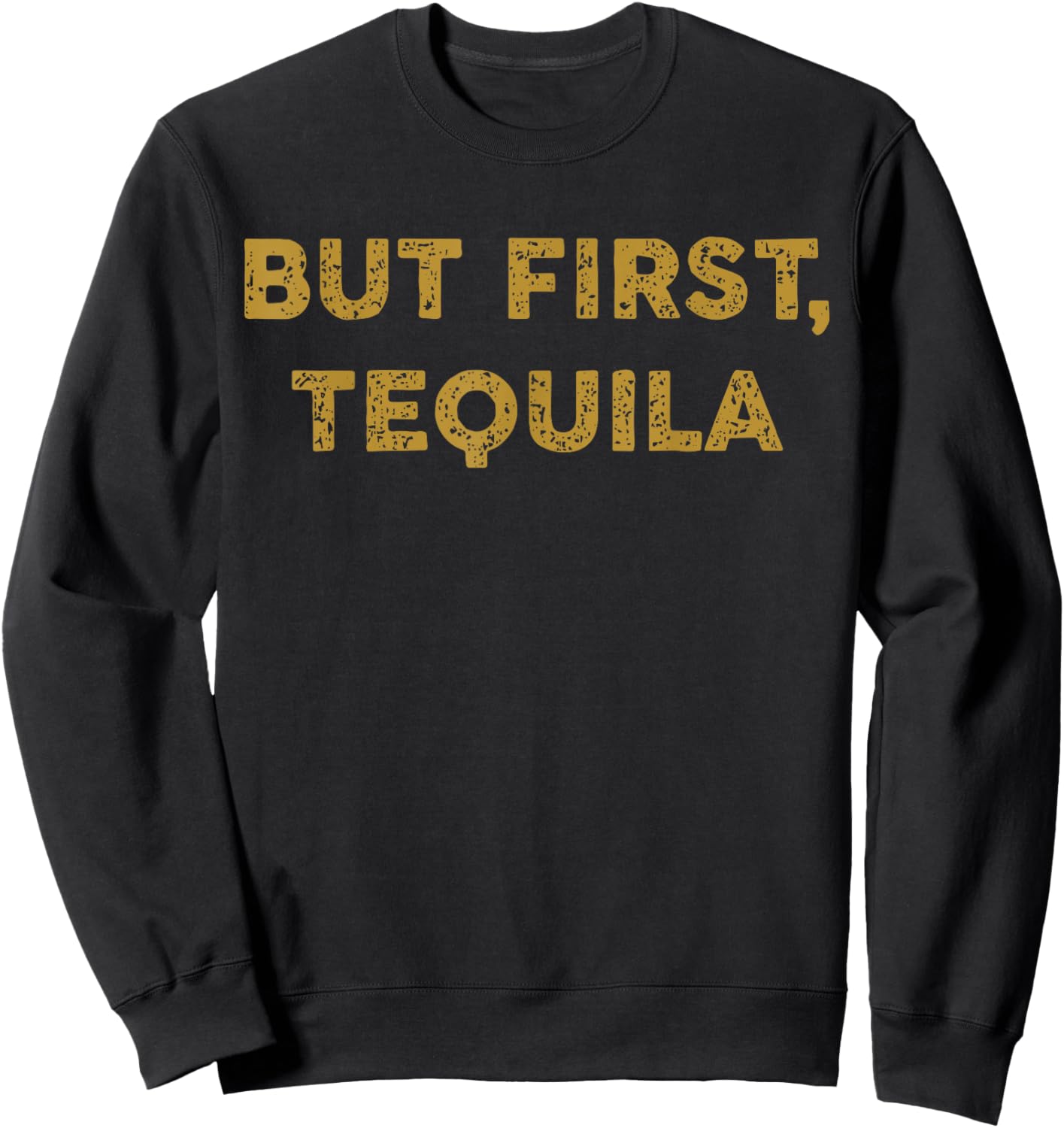 But First Tequila Funny Drinking Party Mexican Sweatshirt - Sweatshirt | Black