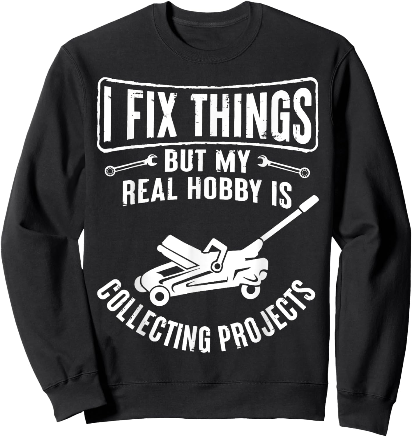 Retro I Fix Things But My Hobby Is Collecting Objects Garage Sweatshirt - Sweatshirt | Black