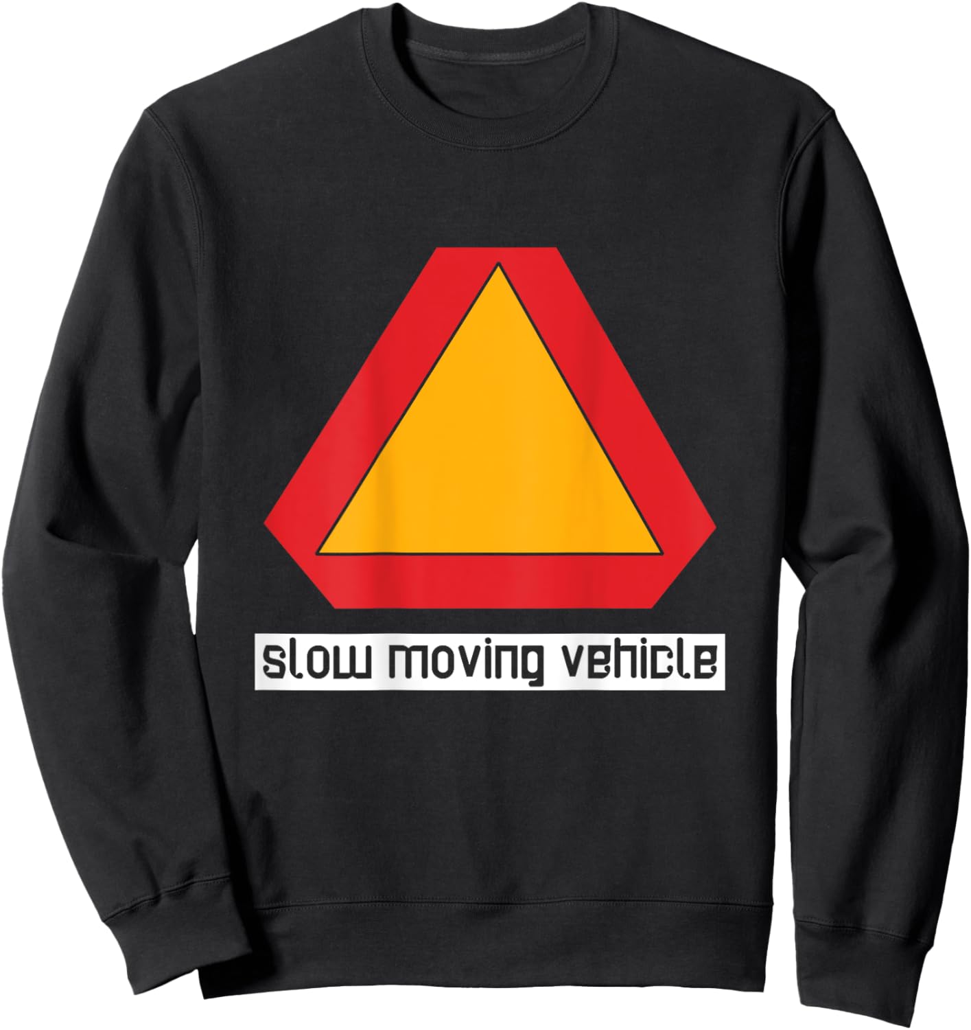Slow Moving Vehicle Funny For Biker ON BACK Sweatshirt - Sweatshirt | Black