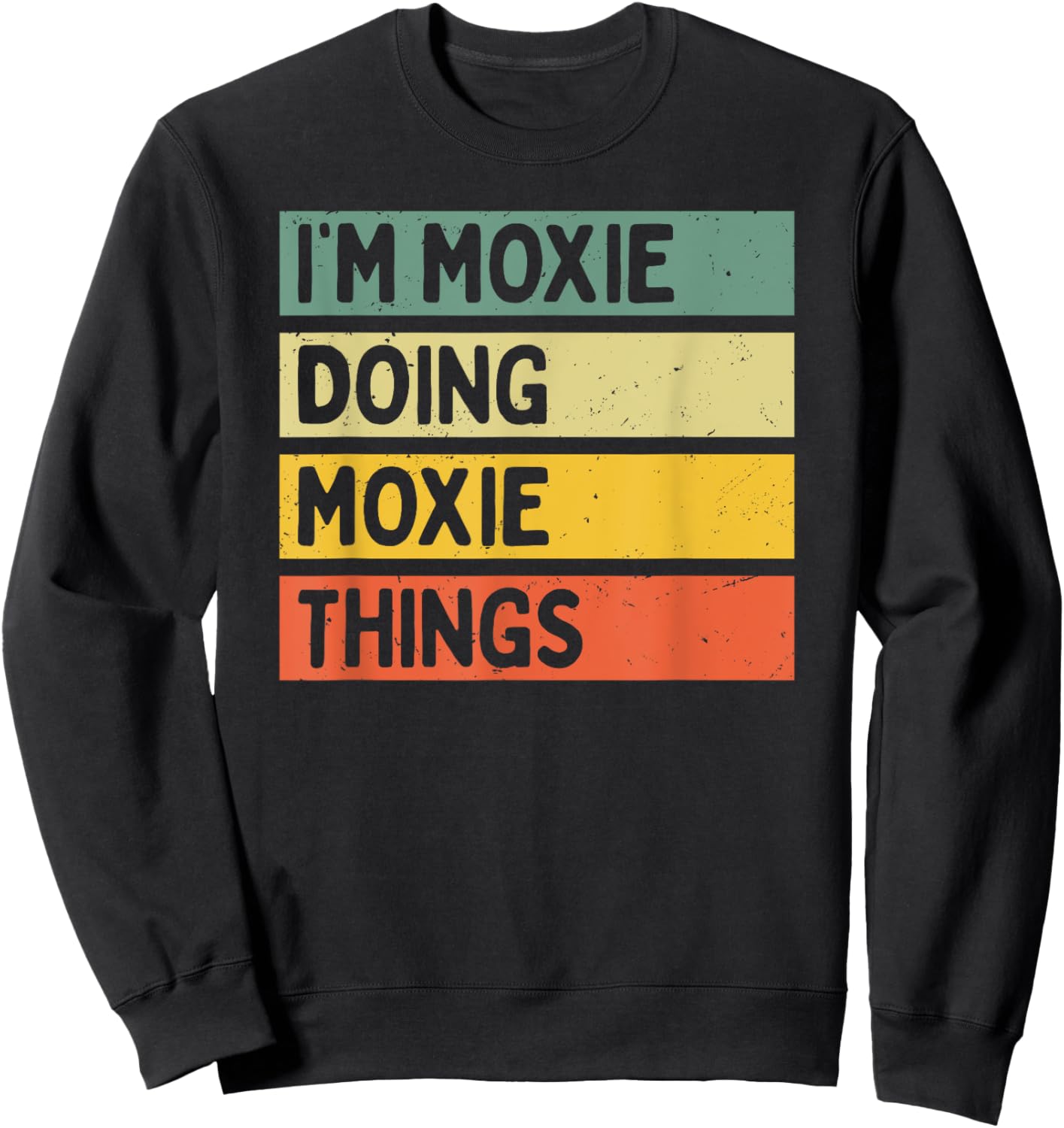 I'm Moxie Doing Moxie Things Funny Personalized Quote Sweatshirt - Sweatshirt | Black