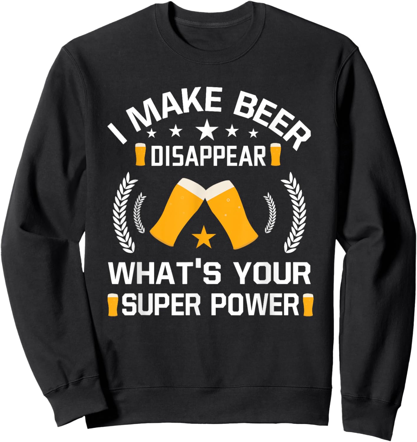 I Make Beer Disappear Funny Beer Drinking Sweatshirt - Sweatshirt | Black