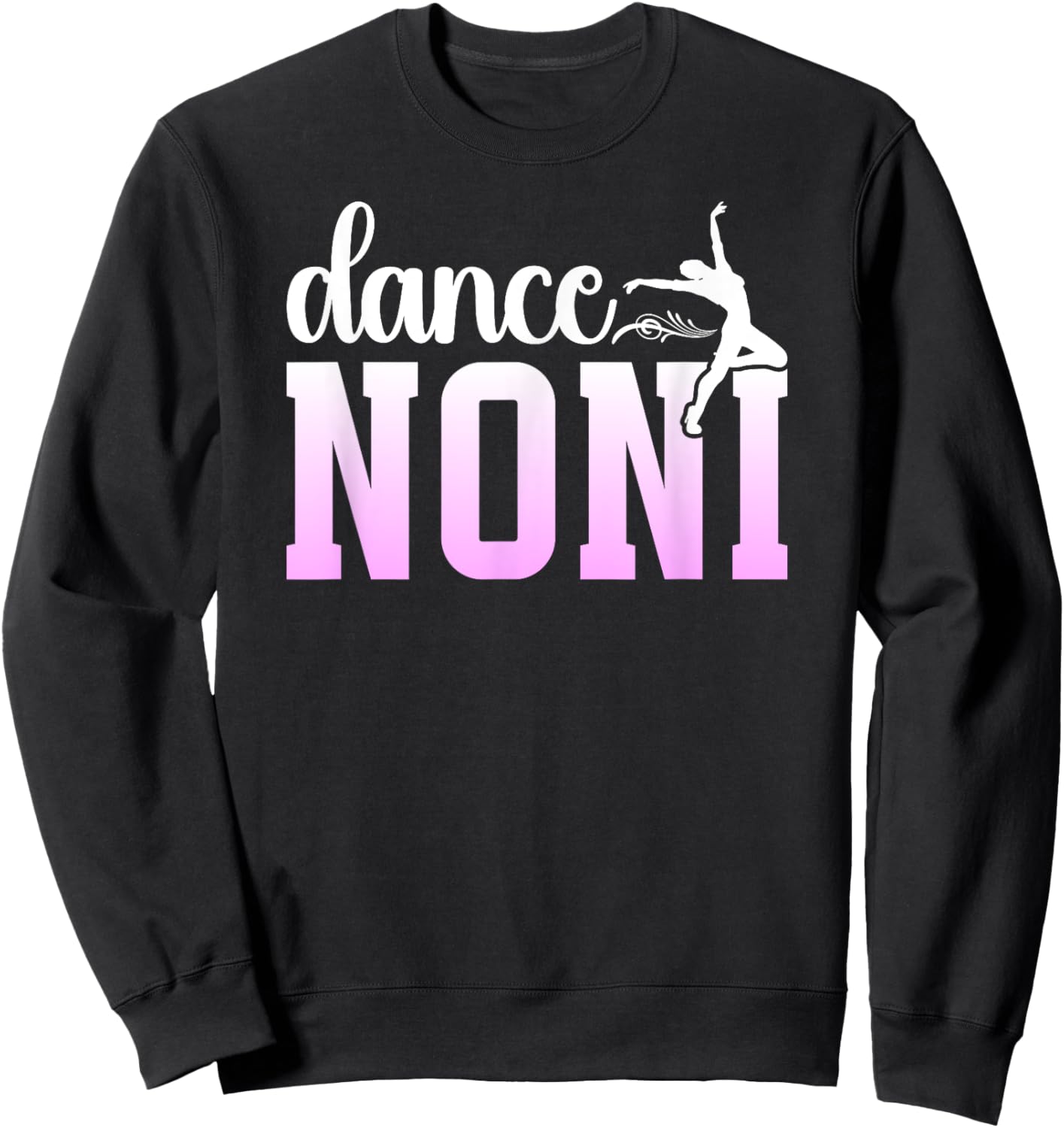 Dance Noni Grandma Proud Dancing Noni Of A Dancer Noni Sweatshirt - Sweatshirt | Black