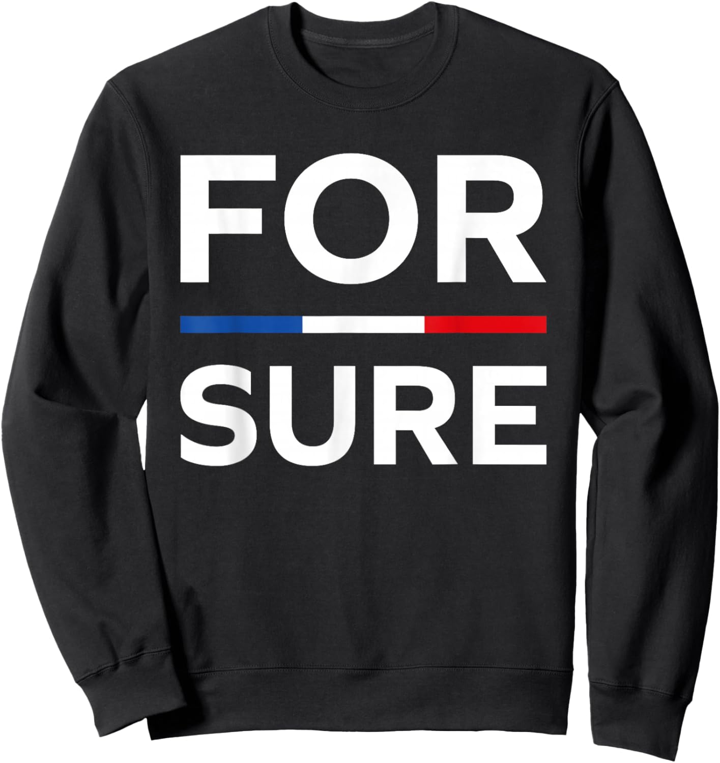 Simple Quote France Funny President Humour for Sure Sweatshirt - Sweatshirt | Black