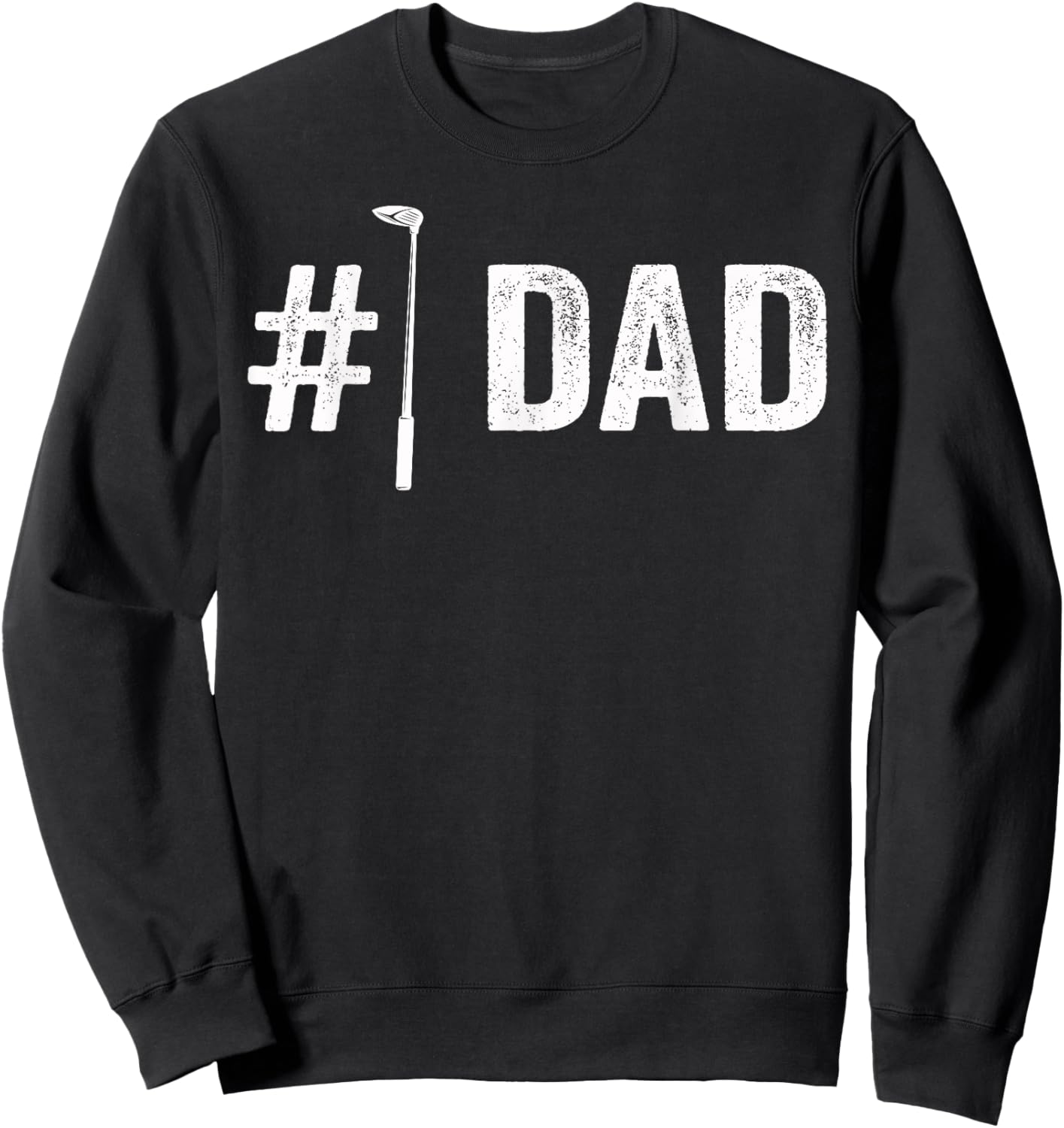 Number One Golf Dad for Fathers Day #1 Daddy Sweatshirt - Sweatshirt | Black