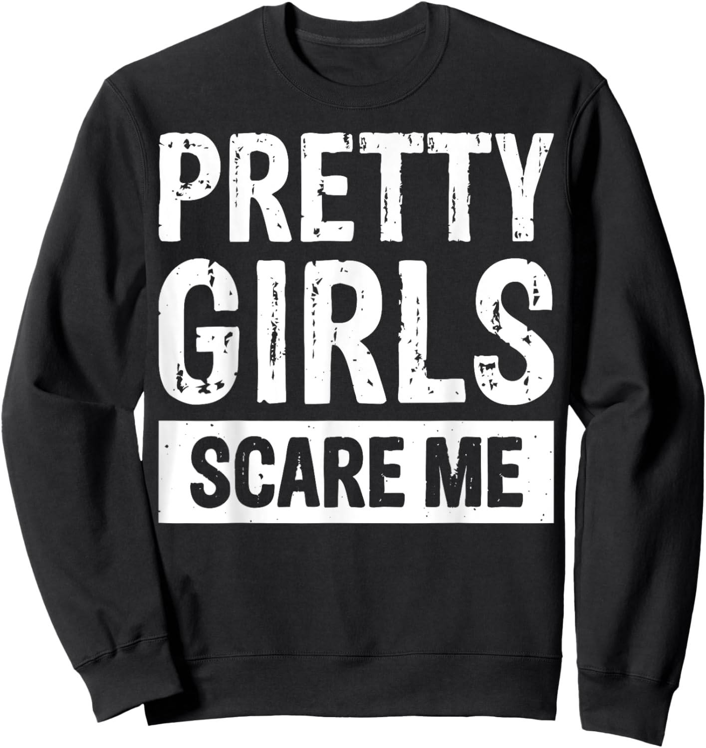 Pretty Girls Scare Me Sweatshirt - Sweatshirt | Black