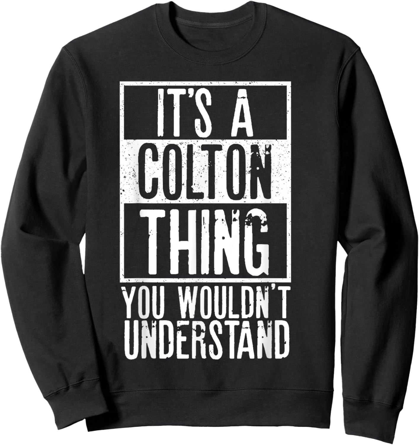 Its A Colton Thing You Wouldnt Understand Sweatshirt - Sweatshirt | Black