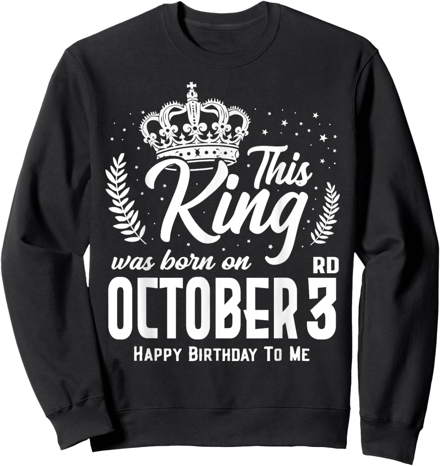 This King Was Born on October 3rd Funny Birthday Oct 3 Sweatshirt - Sweatshirt | Black