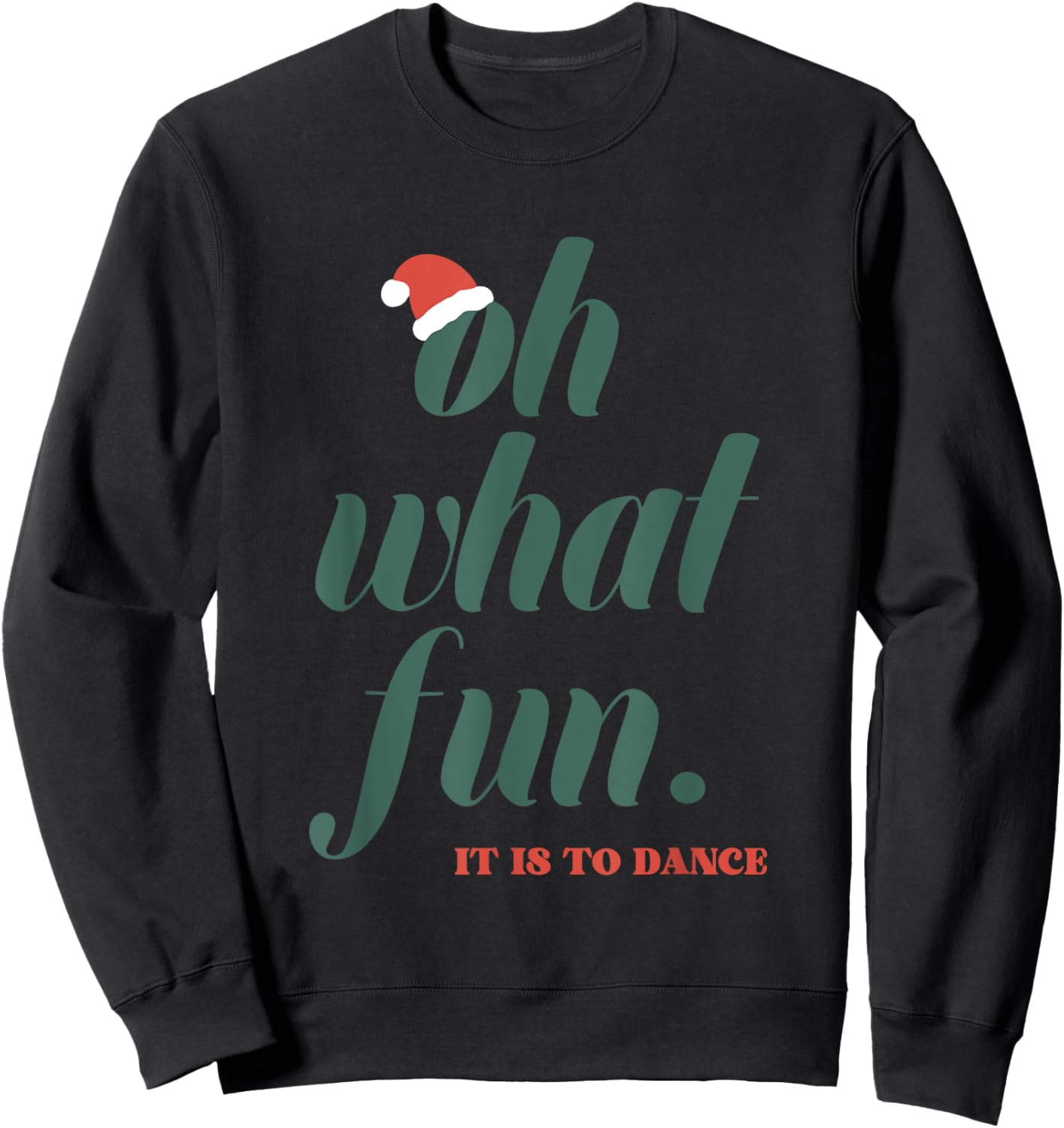 Oh What Fun It Is To Dance Sweatshirt - Sweatshirt | Black
