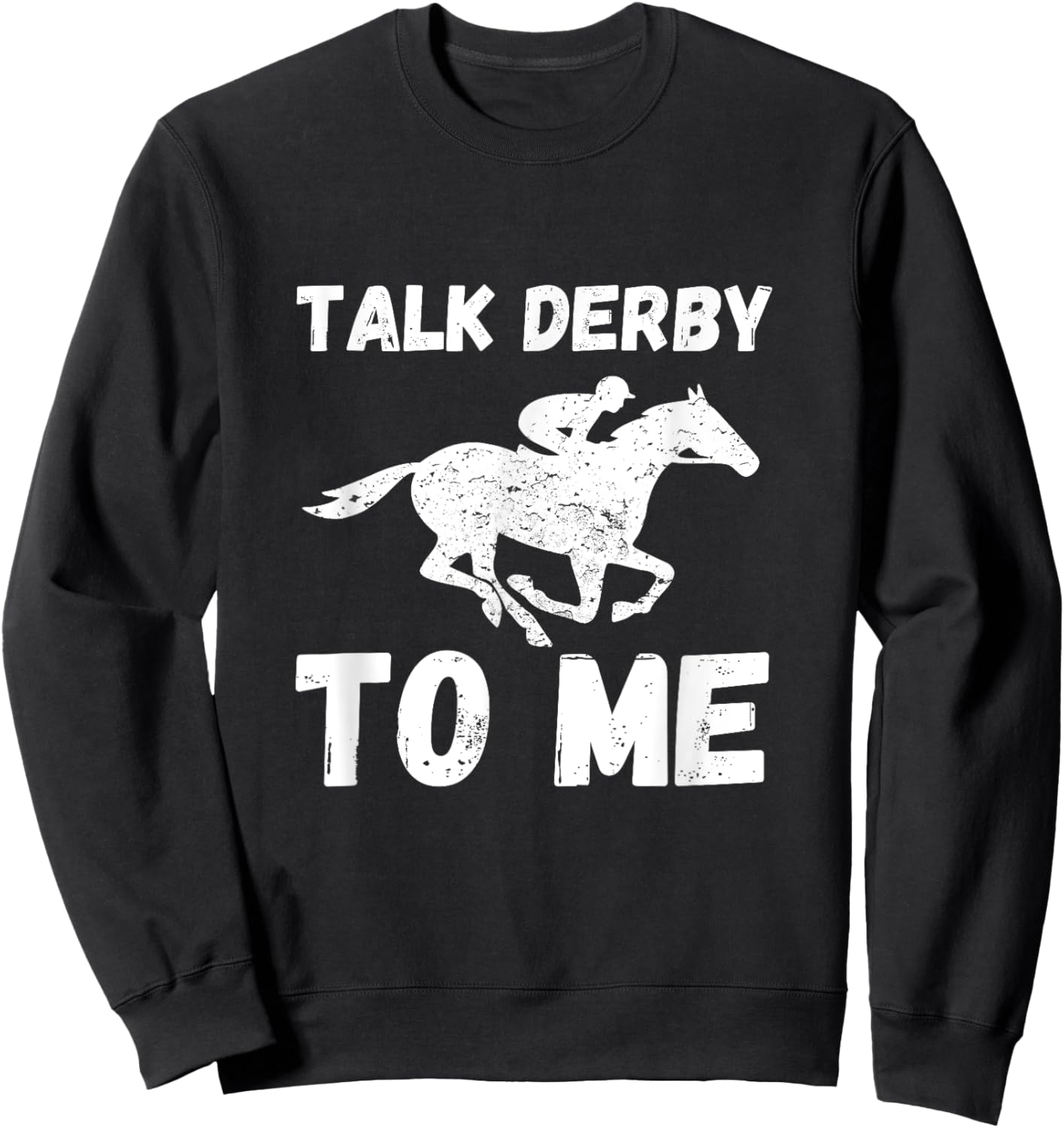 Talk Derby To Me Funny Horse Racing Derby Day Sweatshirt - Sweatshirt | Black