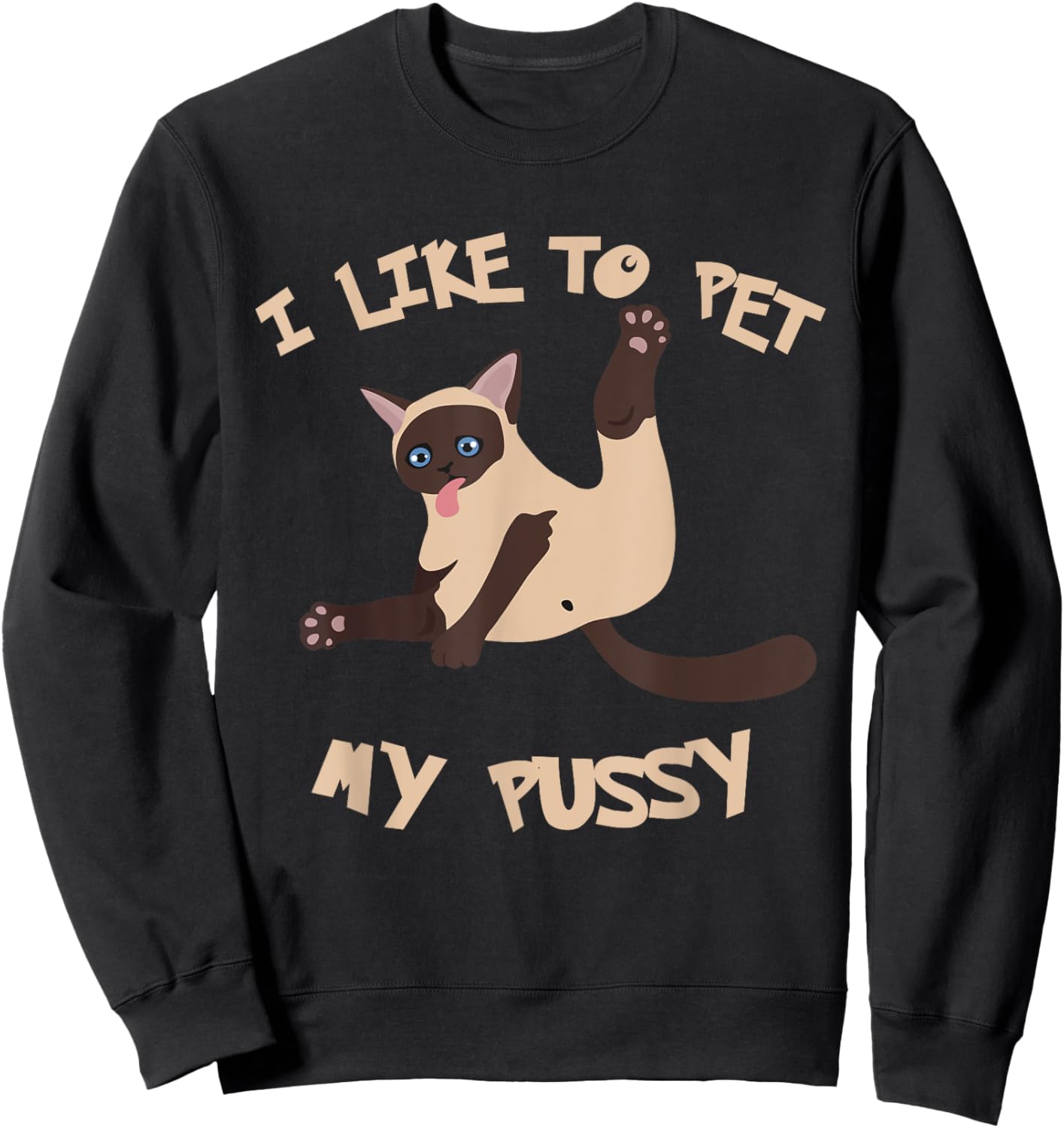 I Like To Pet My Pussy Funny Sweatshirt - Sweatshirt | Black