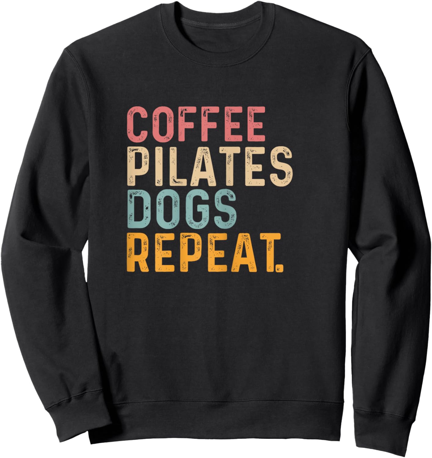 Coffee Pilates Dogs Repeat - Fun Pilate And Coffee Lover Sweatshirt - Sweatshirt | Black