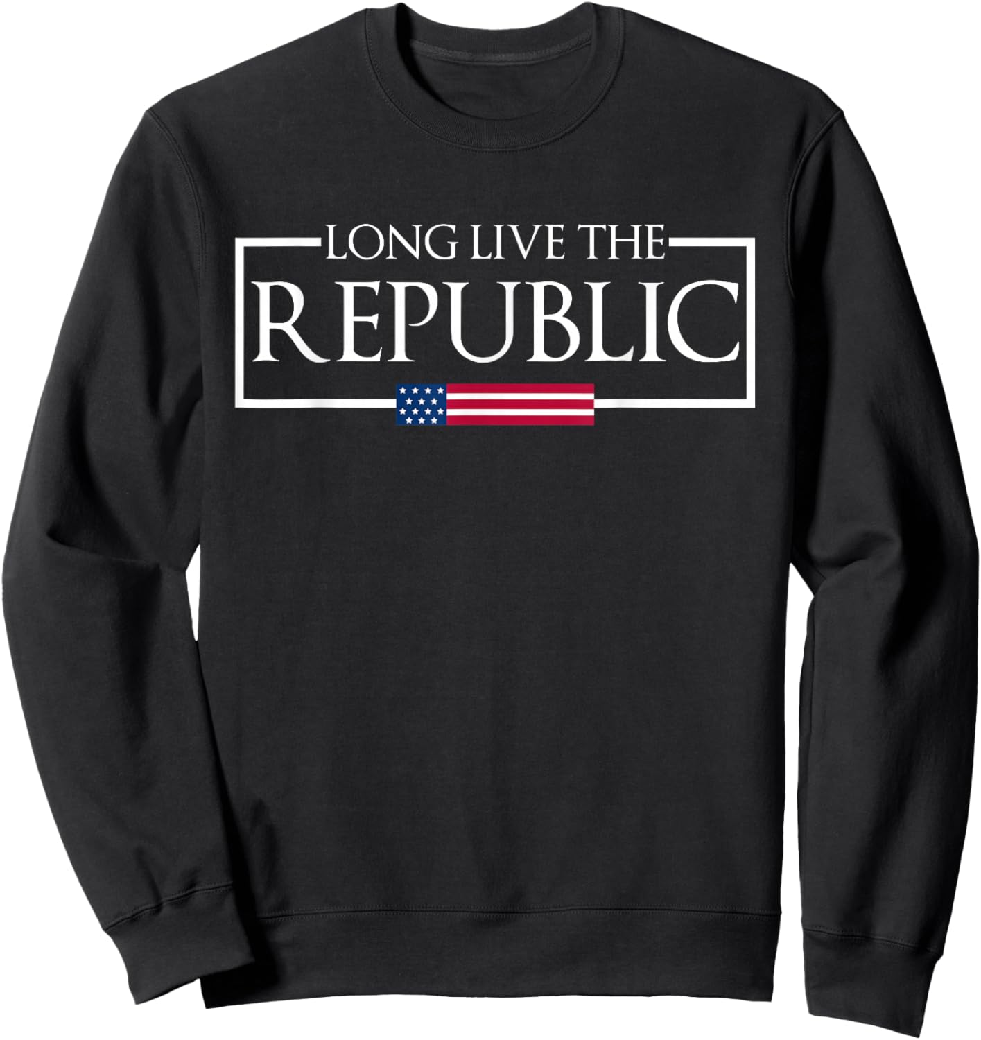 Long Live the Republic Patriotic American Flag Sweatshirt - Sweatshirt | Black
