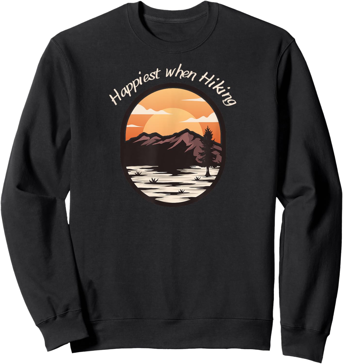 Happiest when Hiking, Lakes and Hills, Sunset, Sunrise Sweatshirt - Sweatshirt | Black