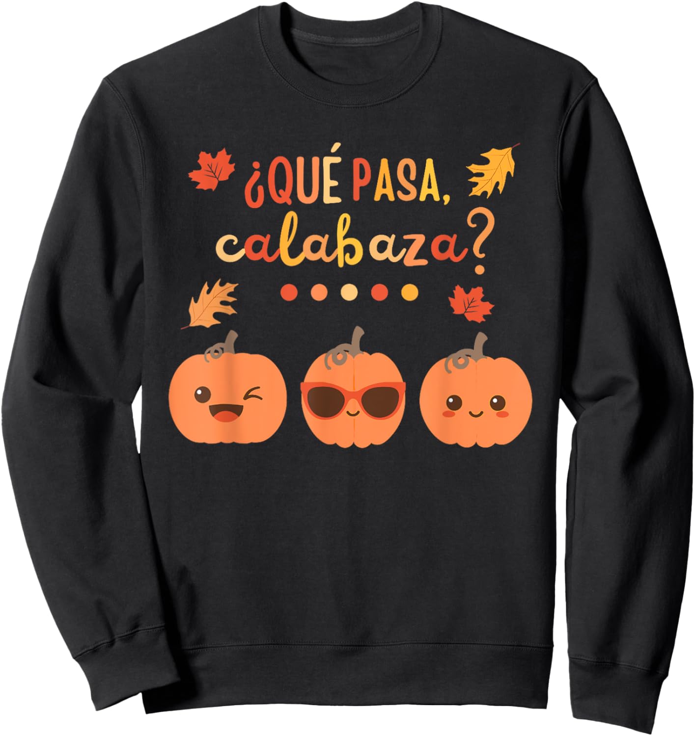 Que Pasa Calabaza Pumpkin Spanish Teacher Fall Thanksgiving Sweatshirt - Sweatshirt | Black