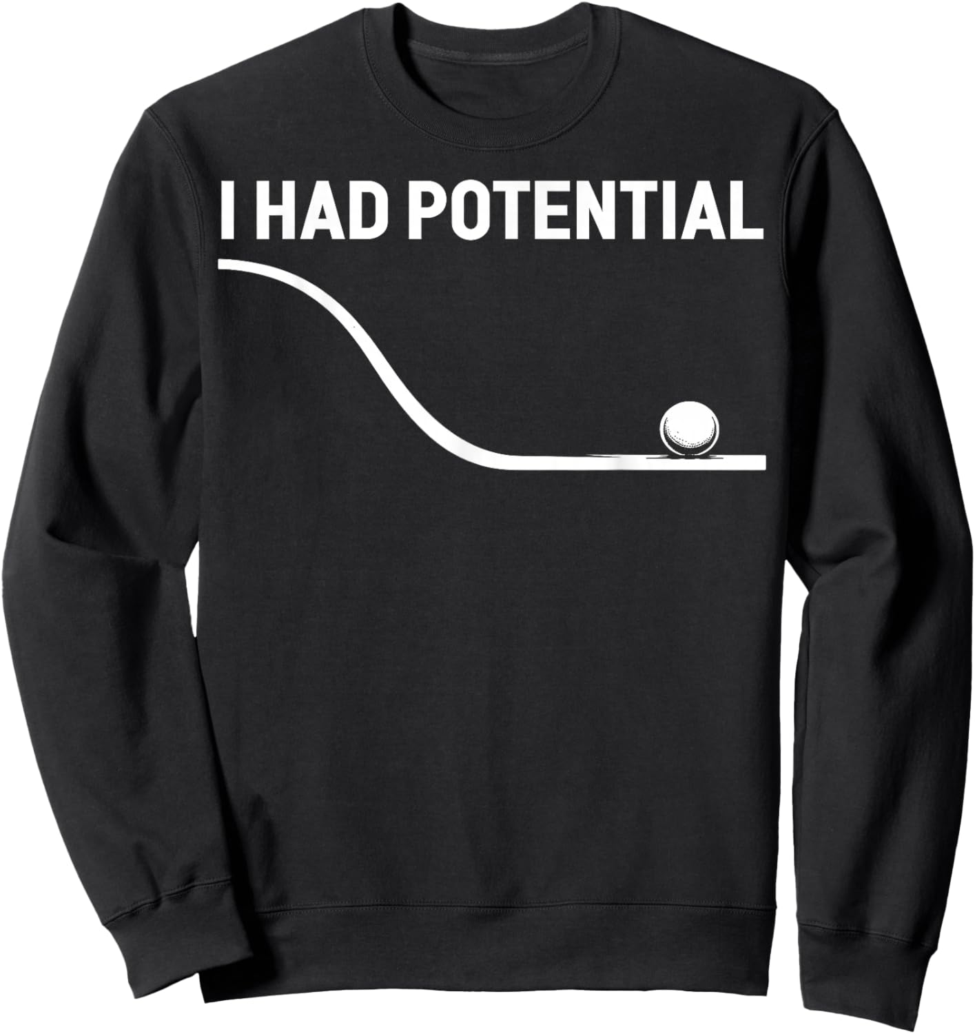 Funny Saying I Had Potential Sweatshirt - Sweatshirt | Black