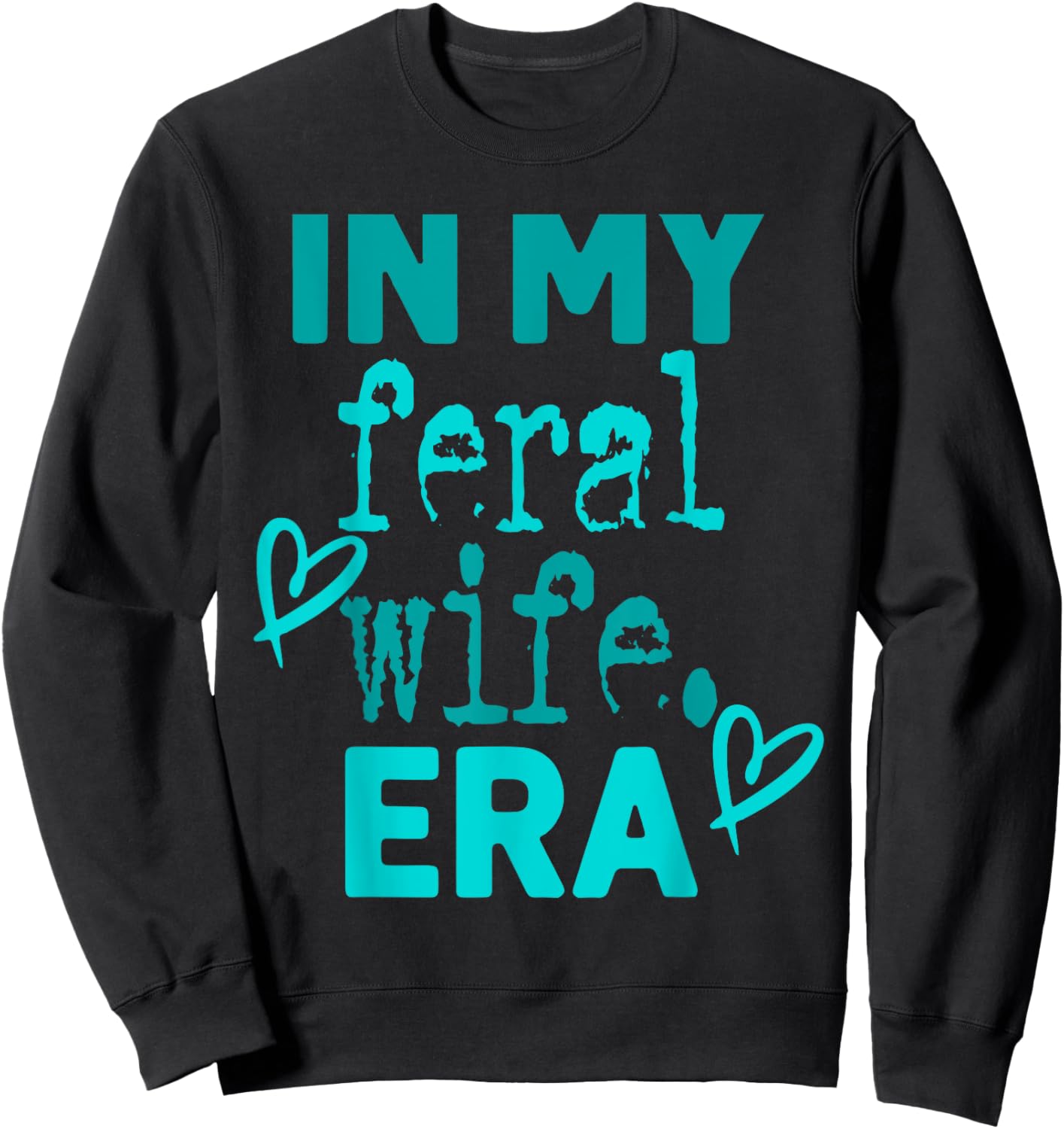 In My feral wife Era Sweatshirt - Sweatshirt | Black