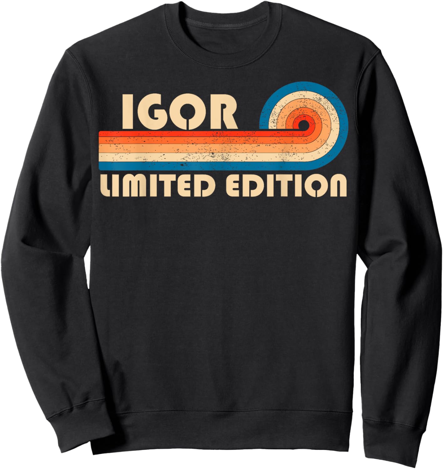 IGOR First Name Funny Retro Vintage Birthday Sweatshirt - Sweatshirt | Black