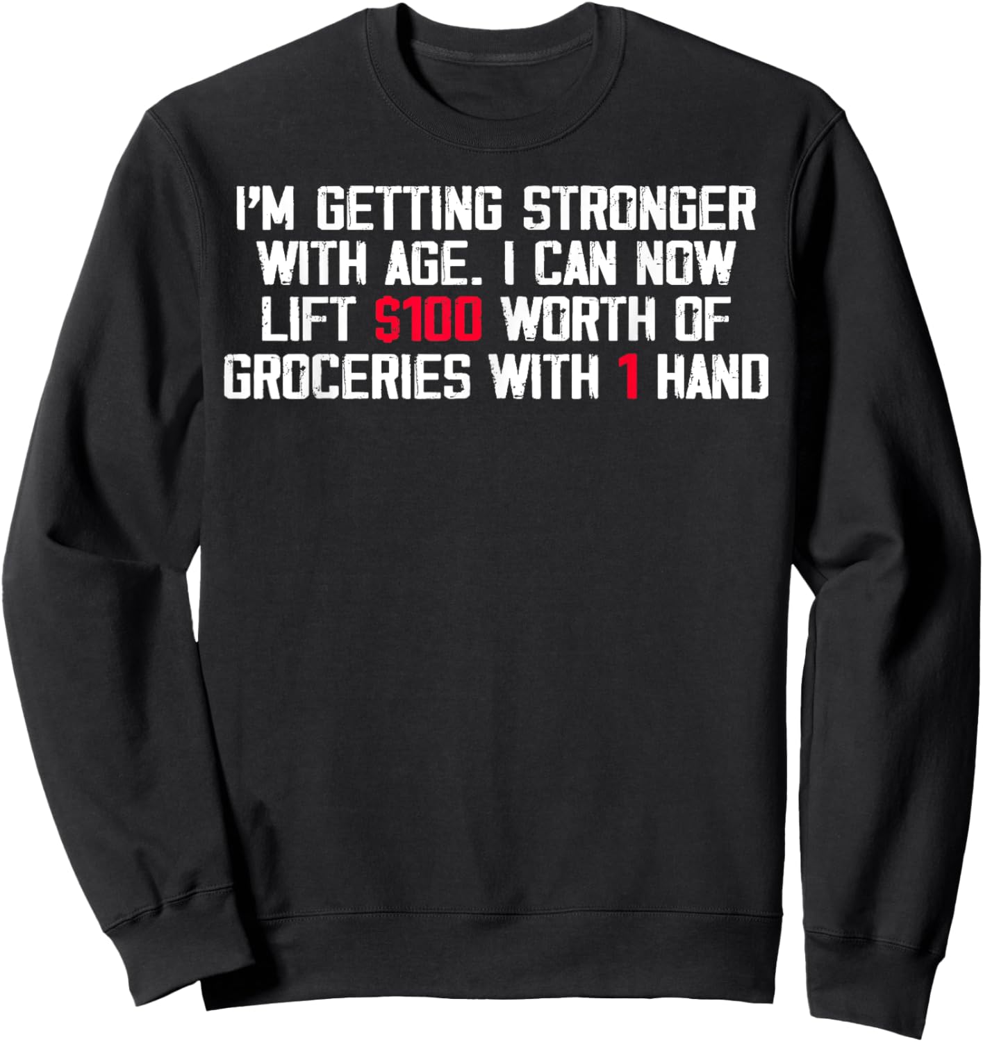 I'm Getting Stronger With Age I Can Now Lift 100 Worth Sweatshirt - Sweatshirt | Black