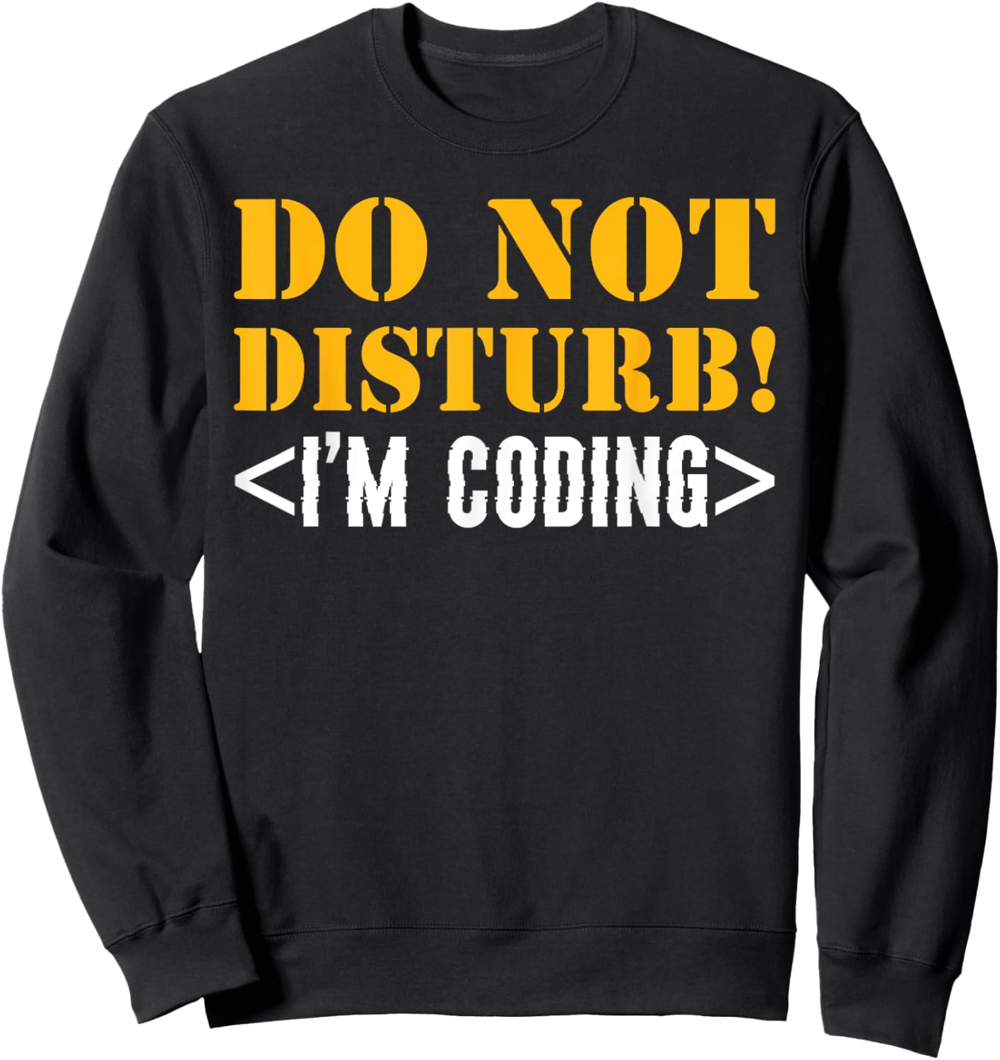 Do Not Disturb! I'm Coding Software Developer Sweatshirt - Sweatshirt | Black