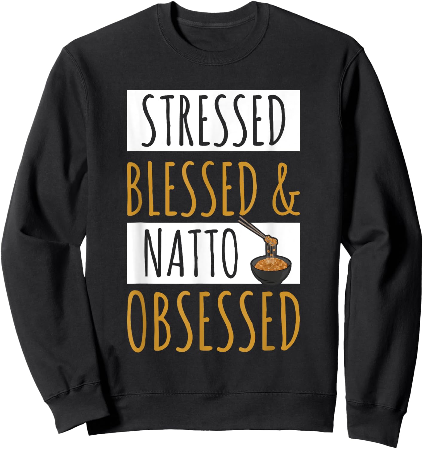Natto Japanese Style Food Quote for a Natto maker Sweatshirt - Sweatshirt | Black