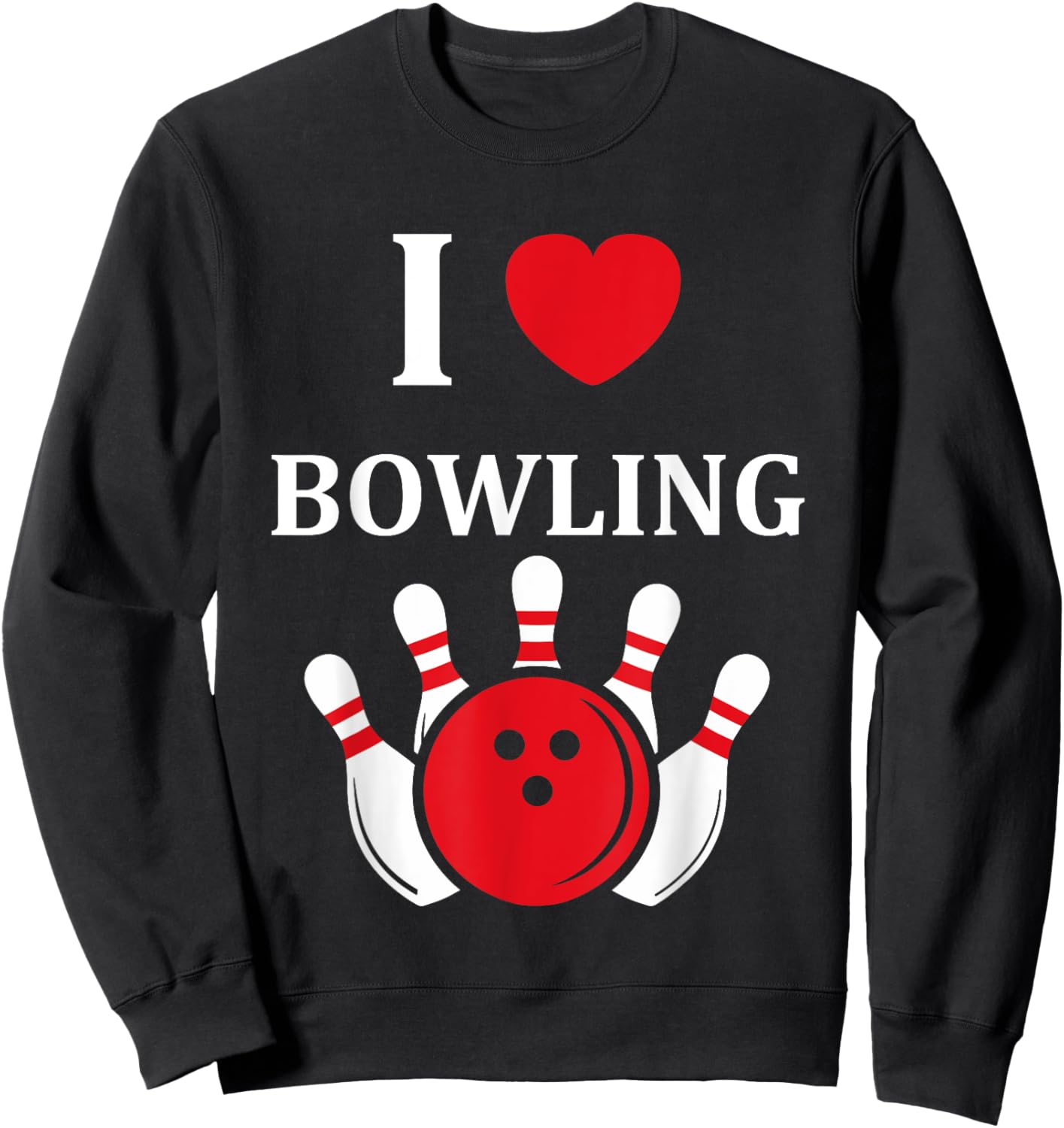 Sport Humor Bowling Player Simple i love Bowling Sweatshirt - Sweatshirt | Black