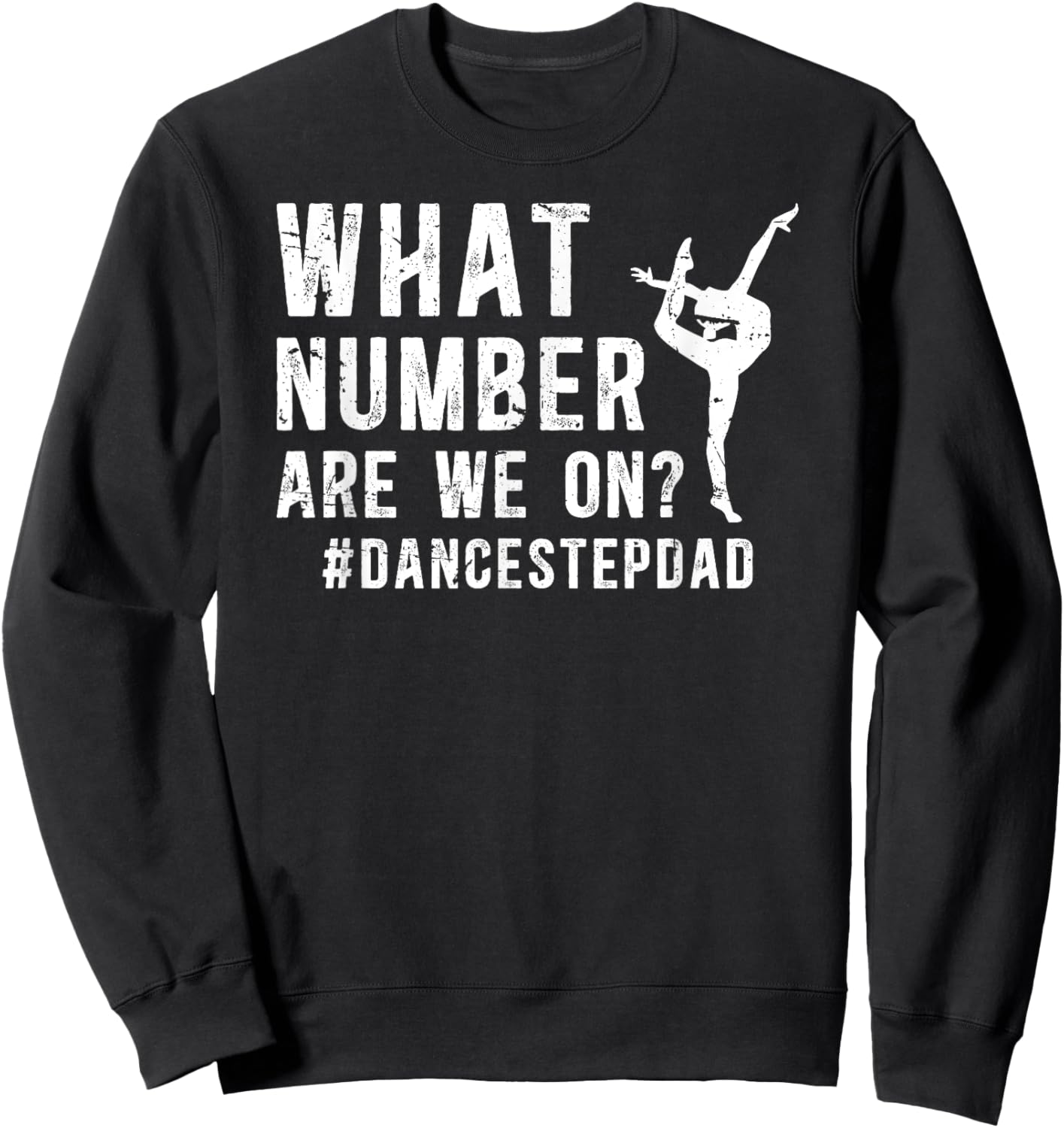 Dance Step-Dad Funny Dancing Stepdad Of A Dancer Stepfather Sweatshirt - Sweatshirt | Black