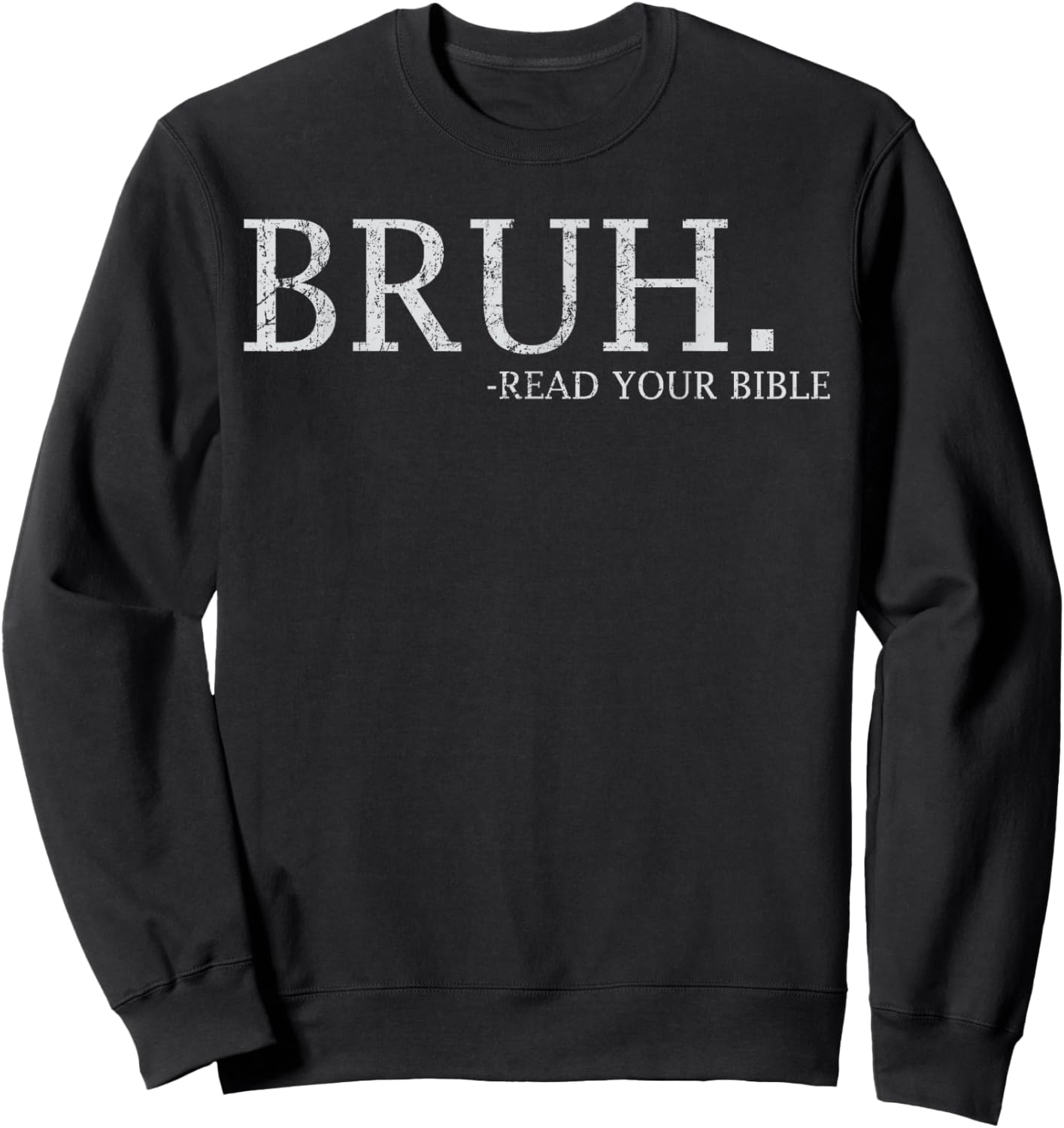 Bruh Meme Read Your Bible God Funny Christian Faith Church Sweatshirt - Sweatshirt | Black