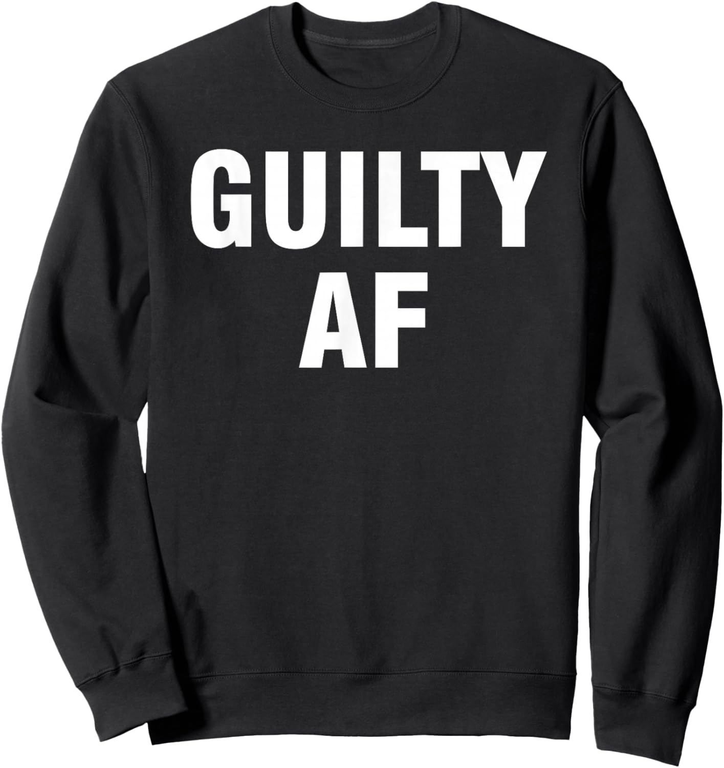 Guilty AF Sweatshirt - Sweatshirt | Black