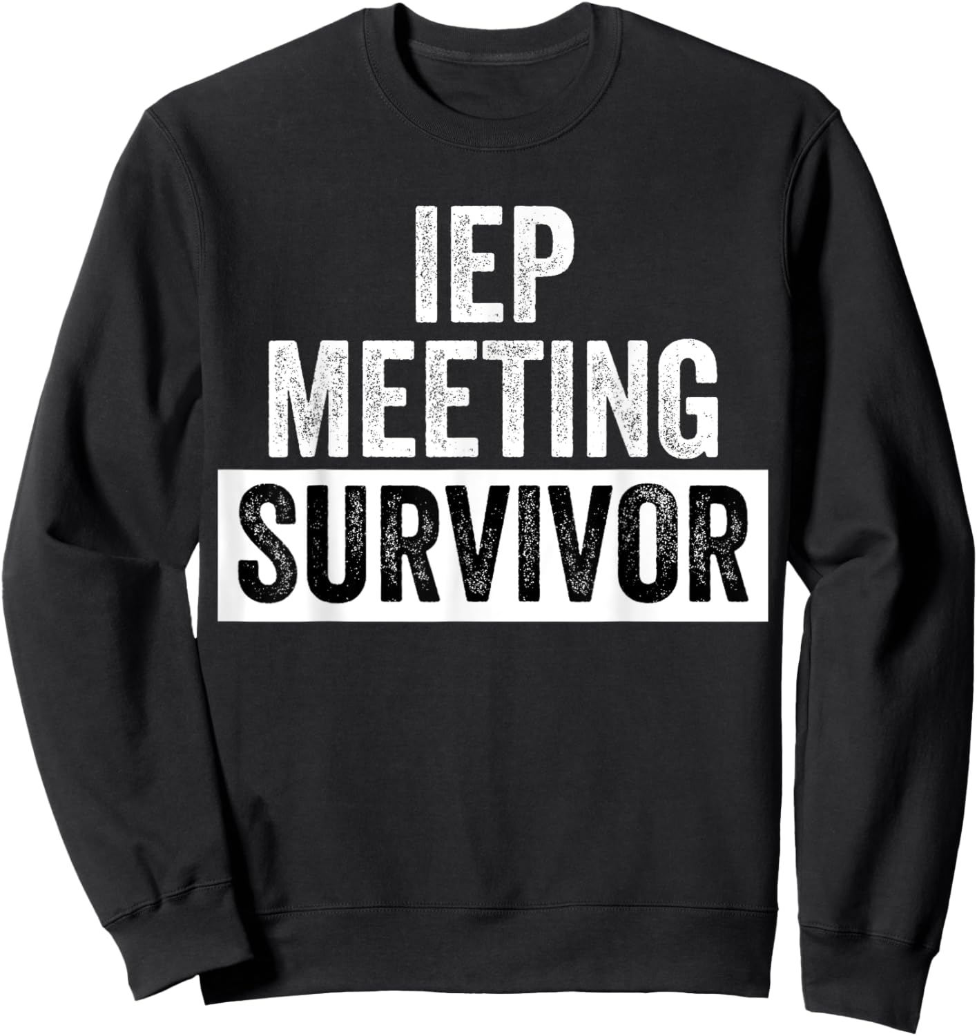 Funny IEP Meeting Survivor Special Education School Teacher Sweatshirt - Sweatshirt | Black
