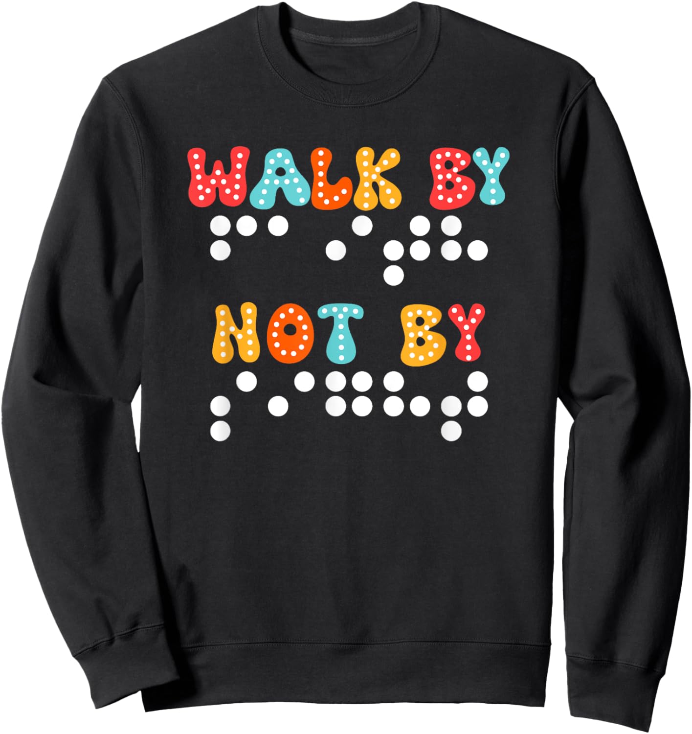 Braille Christian Walk By Faith Not By Sight Bible Verse TVI Sweatshirt - Sweatshirt | Black