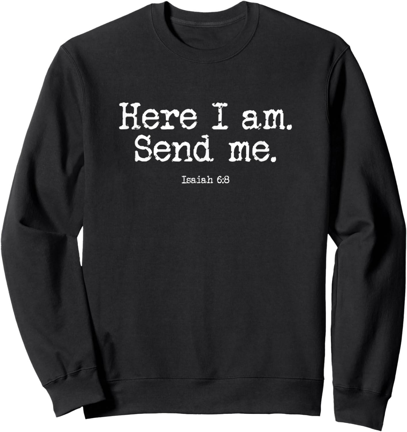 Isaiah 6:8 Send Me Missions Sweatshirt - Sweatshirt | Black