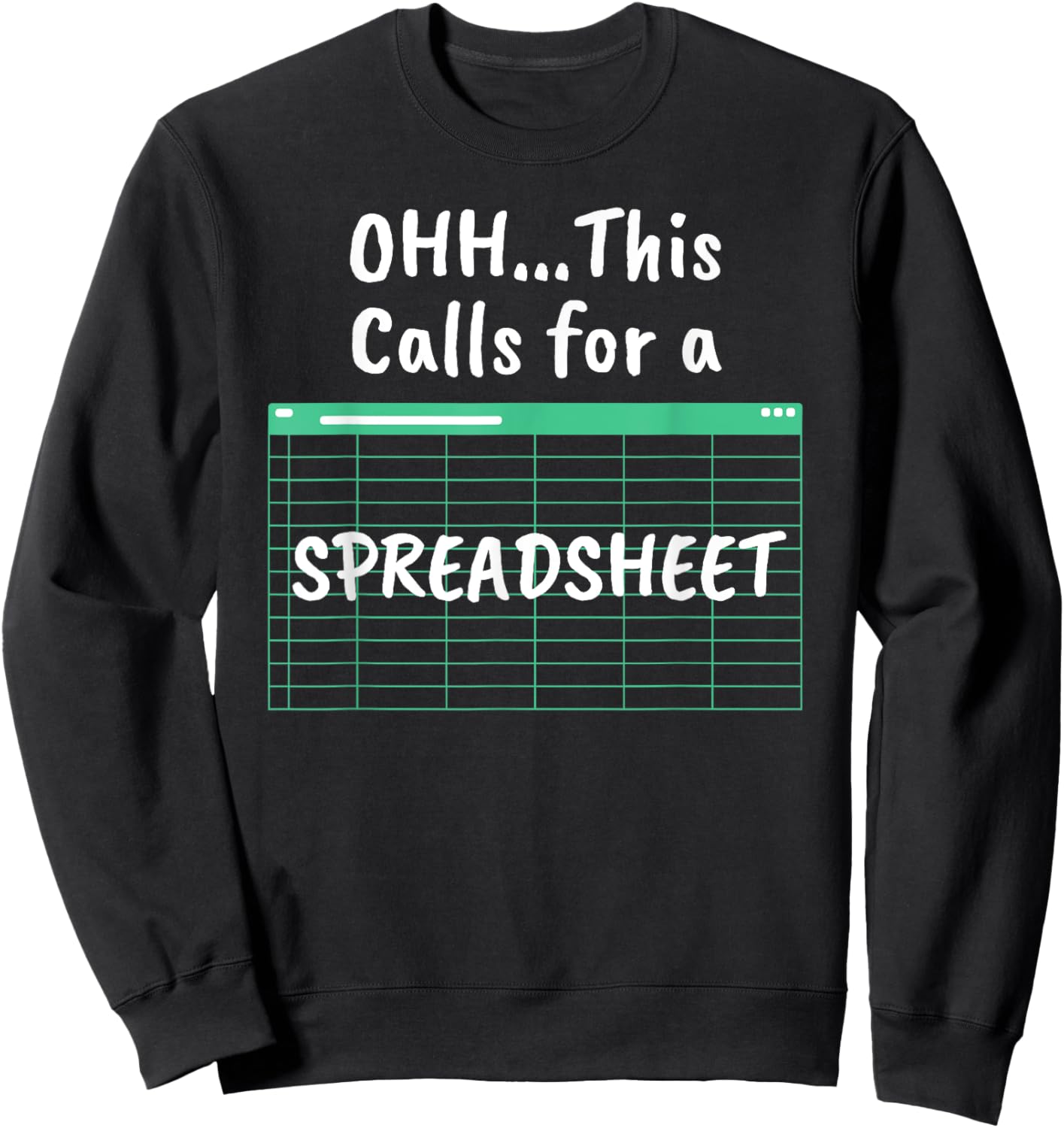 Oh... This Calls For A Spreadsheet Office Quote Saying Funny Sweatshirt - Sweatshirt | Black