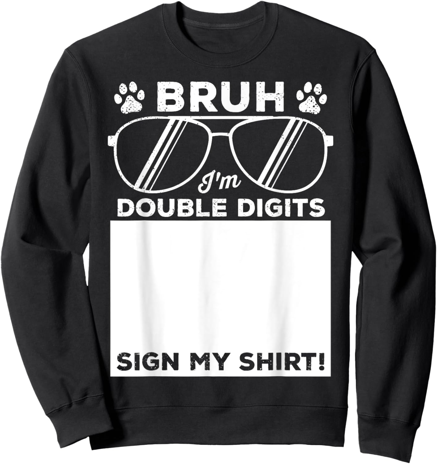 Bruh I'm Double Digits Sign My Shirt Dog Lover 10th Birthday Sweatshirt - Sweatshirt | Black