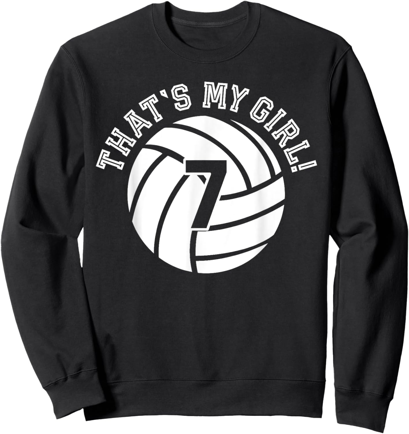 That's My Girl #7 Volleyball Player Mom Dad Kids School Fan Sweatshirt - Sweatshirt | Black