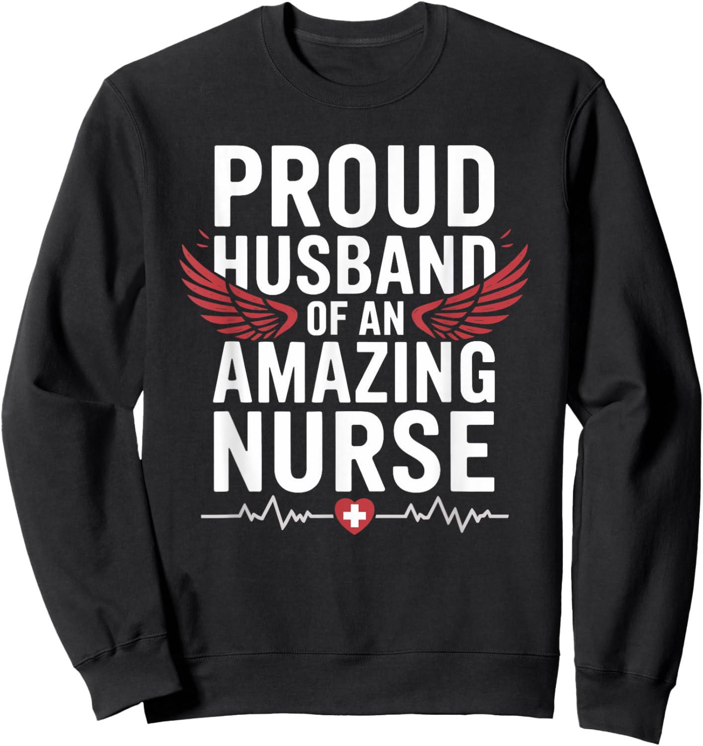 Nurse Wife Proud Husband Of An Amazing Nurse, Nursing Wife Sweatshirt - Sweatshirt | Black
