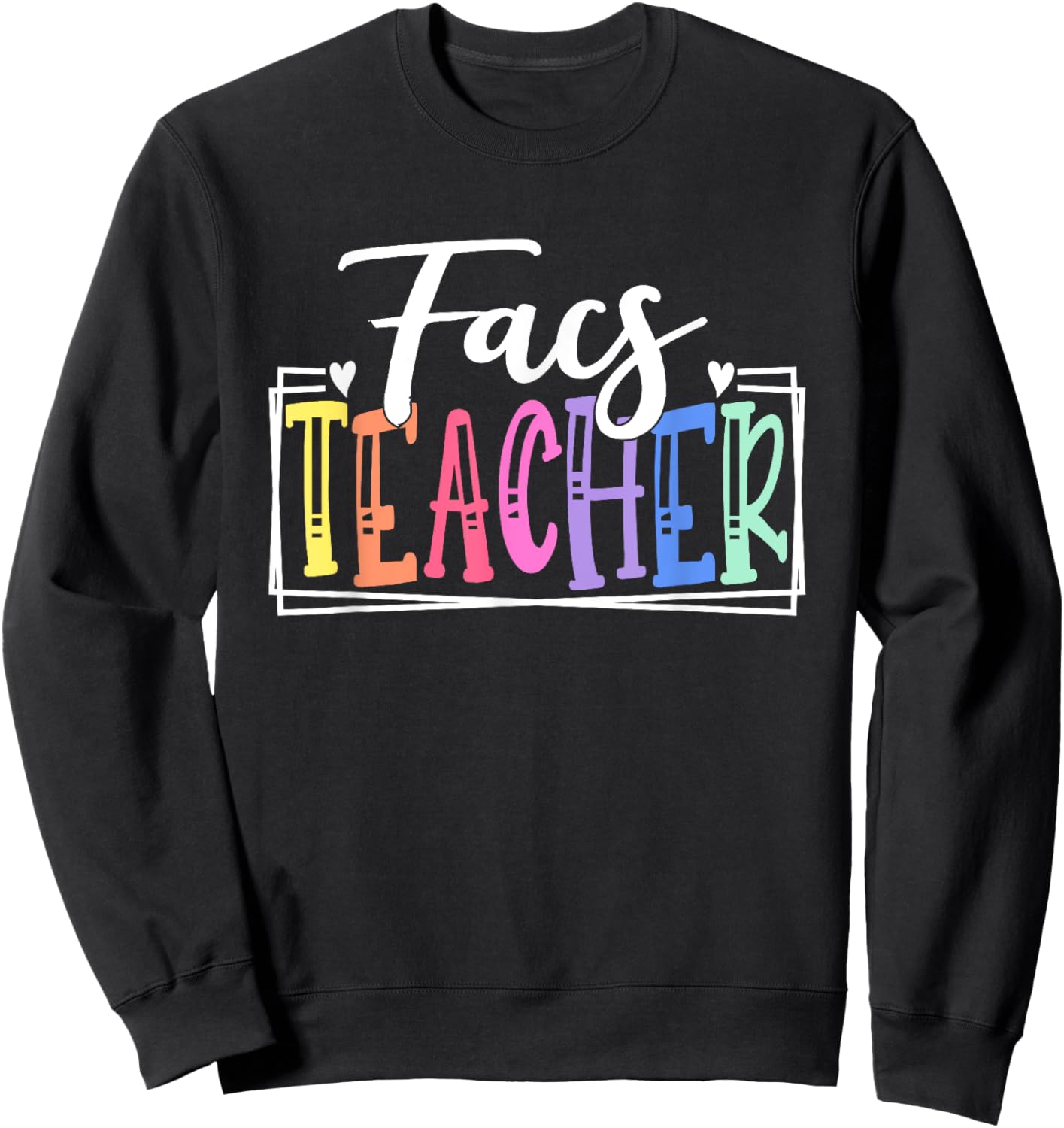 FACS Teacher School Appreciation Family and Consumer Science Men Women Kids Sweatshirt - Sweatshirt | Black