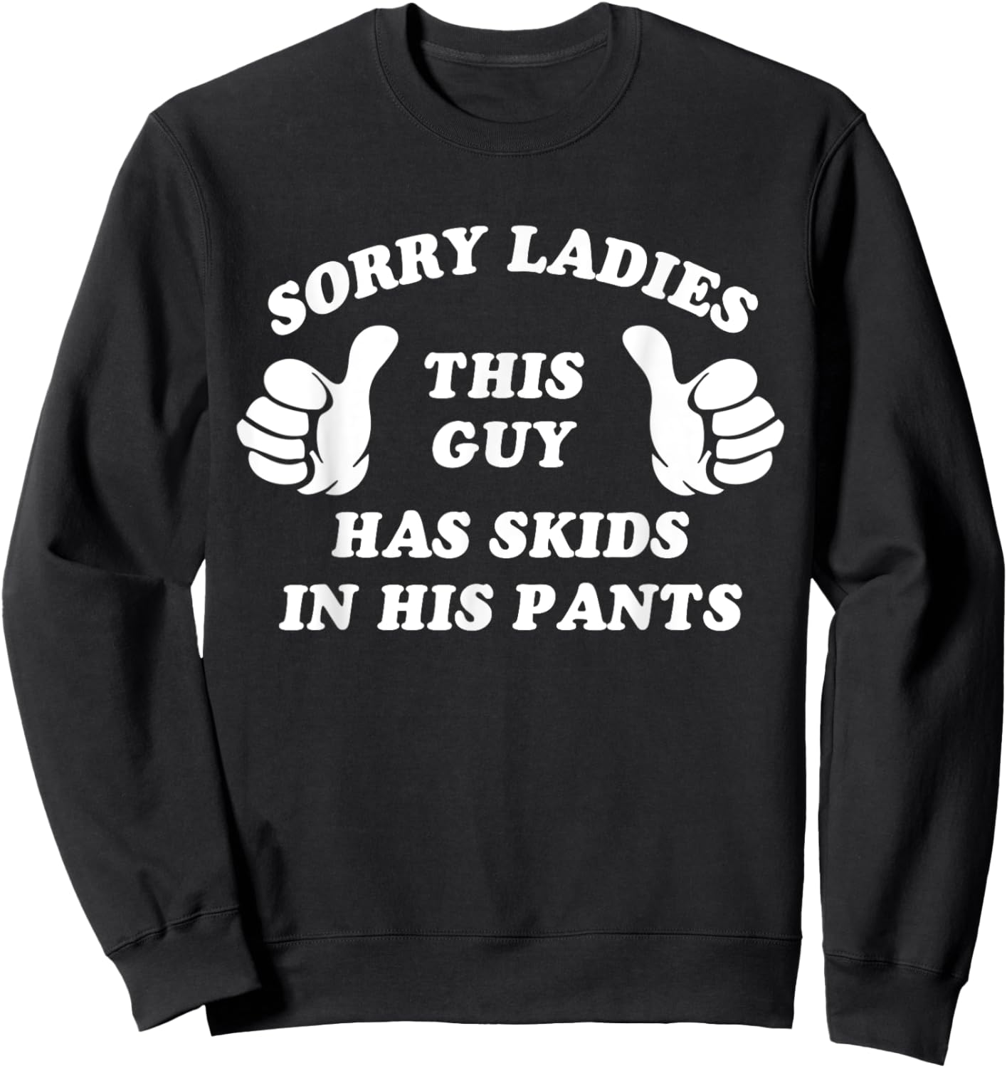 Funny Offensive Embarrassing Inappropriate Meme Shirts Sweatshirt - Sweatshirt | Black