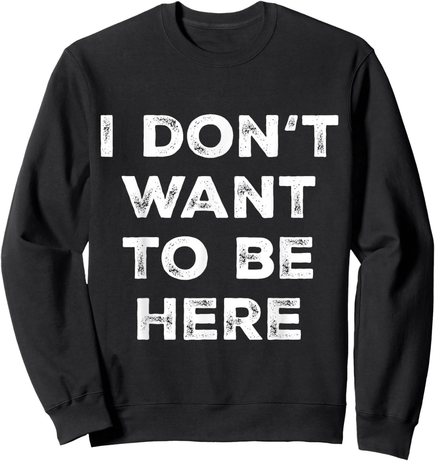 Introverts Sarcastic Saying Men Women I Dont Want To Be Here Sweatshirt - Sweatshirt | Black