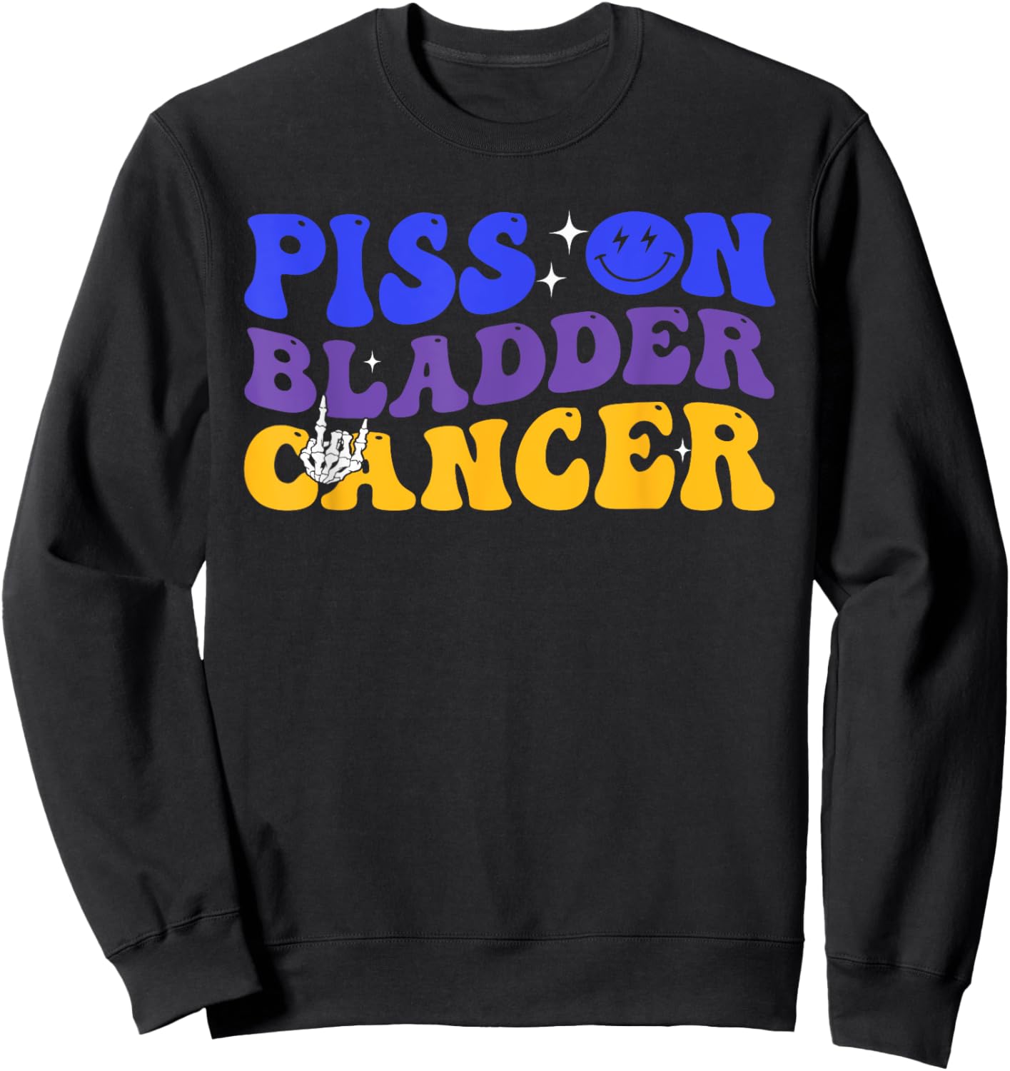 Piss On Bladder Cancer Cancer Awareness Sweatshirt - Sweatshirt | Black