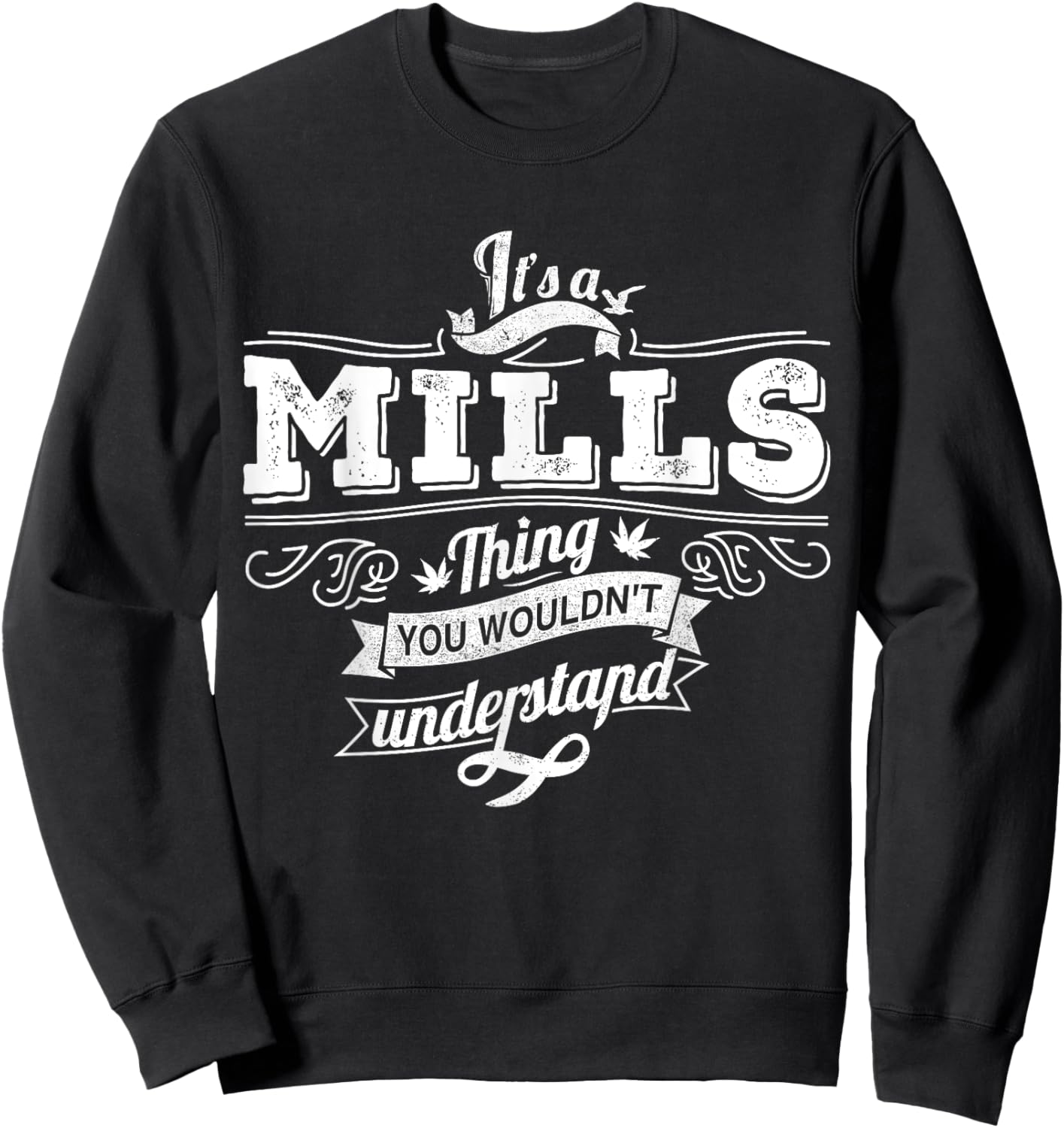 It's A MILLS Thing You Wouldn't Understand Family Name Sweatshirt - Sweatshirt | Black