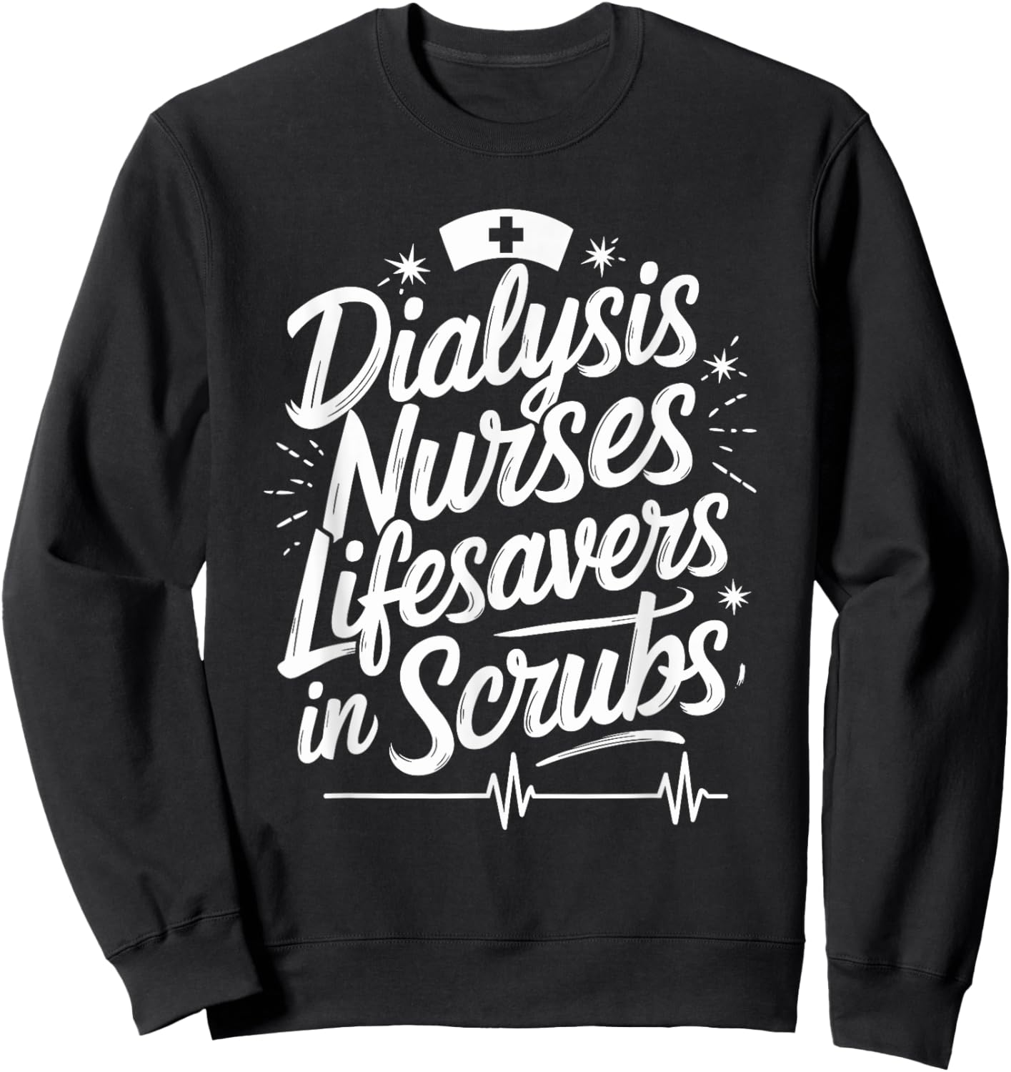Nephrology Dialysis Nurse Quote for Kidney Dialysis Tech Sweatshirt - Sweatshirt | Black