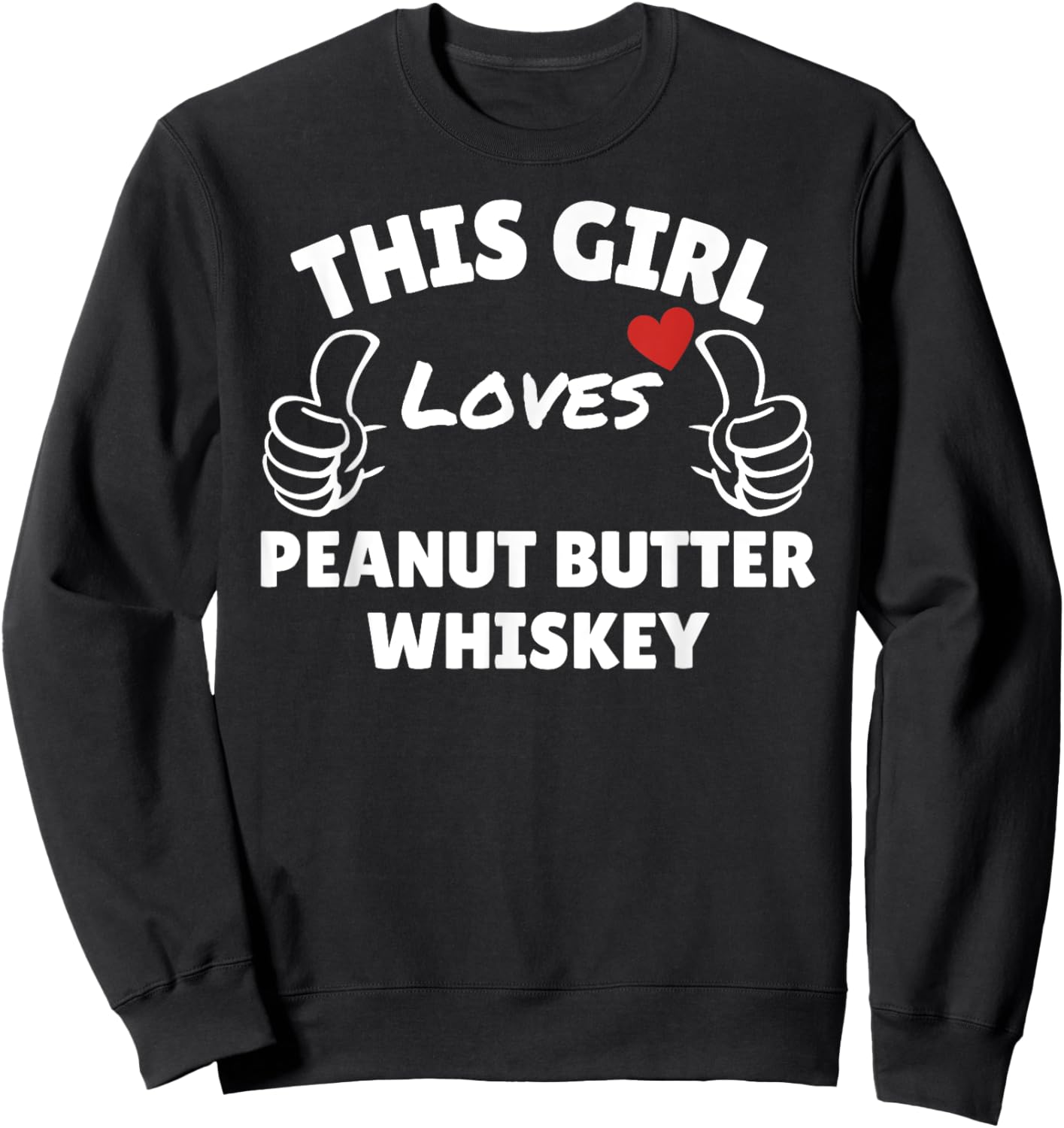 This Girl loves Peanut Butter Whiskey - Gifts Sweatshirt - Sweatshirt | Black