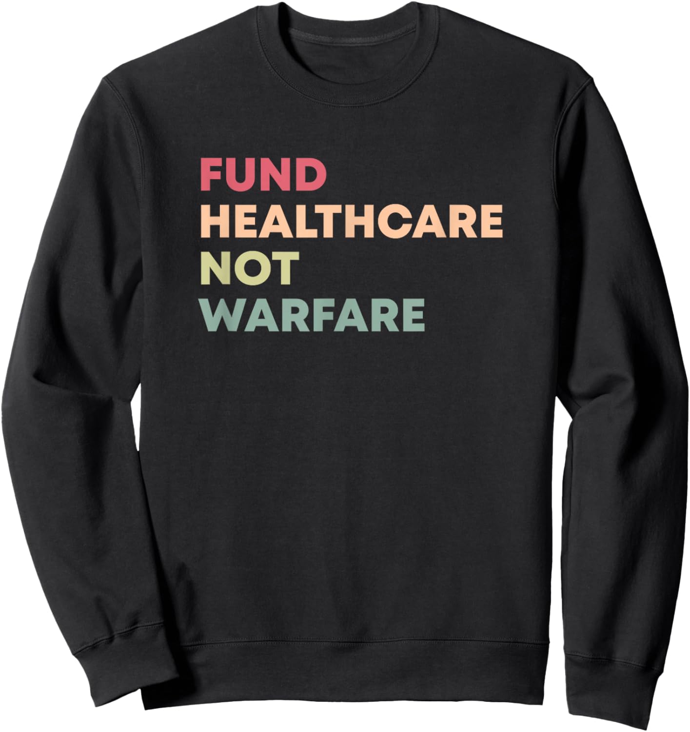 Fund Healthcare Not Warfare Anti-War Sweatshirt - Sweatshirt | Black