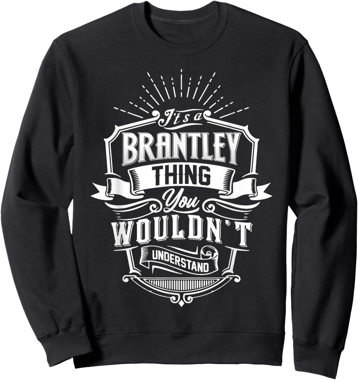 It's A BRANTLEY Thing You Wouldn't Understand Name Vintage Sweatshirt - Sweatshirt | Black